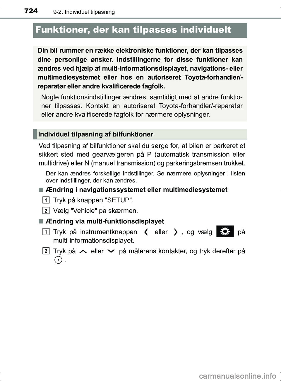 TOYOTA RAV4 2017 Brugsanvisning (in Danish) 7249-2. Individuel tilpasning
OM42753DK
Funktioner, der kan tilpasses individuelt
Ved tilpasning af bilfunktioner skal du sørge for, at bilen er parkeret et
sikkert sted med gearvælgeren på P (au TOYOTA RAV4 2017 Brugsanvisning (in Danish) 7249-2. Individuel tilpasning
OM42753DK
Funktioner, der kan tilpasses individuelt
Ved tilpasning af bilfunktioner skal du sørge for, at bilen er parkeret et
sikkert sted med gearvælgeren på P (au