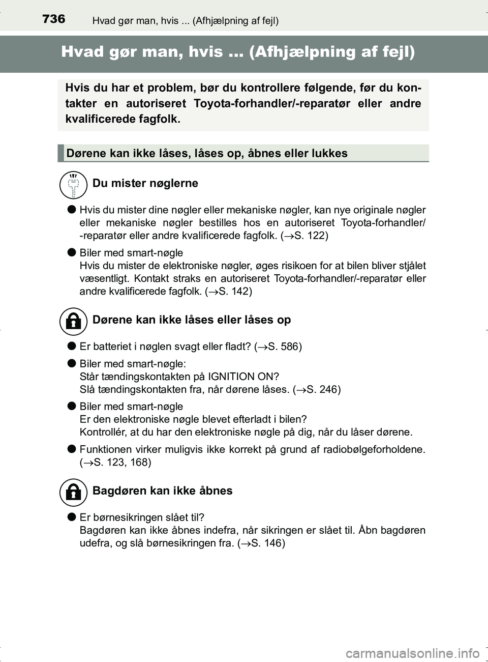 TOYOTA RAV4 2017 Brugsanvisning (in Danish) 736Hvad gør man, hvis ... (Afhjælpning af fejl)
OM42753DK
Hvad gør man, hvis ... (Afhjælpning af fejl)
lHvis du mister dine nøgler eller mekaniske nøgler, kan nye originale nøgler
eller mekanis TOYOTA RAV4 2017 Brugsanvisning (in Danish) 736Hvad gør man, hvis ... (Afhjælpning af fejl)
OM42753DK
Hvad gør man, hvis ... (Afhjælpning af fejl)
lHvis du mister dine nøgler eller mekaniske nøgler, kan nye originale nøgler
eller mekanis