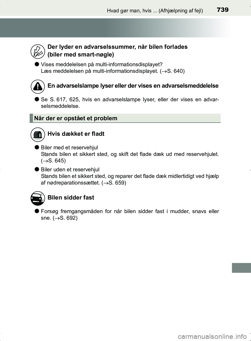 TOYOTA RAV4 2017 Brugsanvisning (in Danish) 739Hvad gør man, hvis ... (Afhjælpning af fejl)
OM42753DK
lVises meddelelsen på multi-informationsdisplayet?
Læs meddelelsen på multi-informationsdisplayet. (S. 640)
lSe S. 617, 625, hvis en a TOYOTA RAV4 2017 Brugsanvisning (in Danish) 739Hvad gør man, hvis ... (Afhjælpning af fejl)
OM42753DK
lVises meddelelsen på multi-informationsdisplayet?
Læs meddelelsen på multi-informationsdisplayet. (S. 640)
lSe S. 617, 625, hvis en a