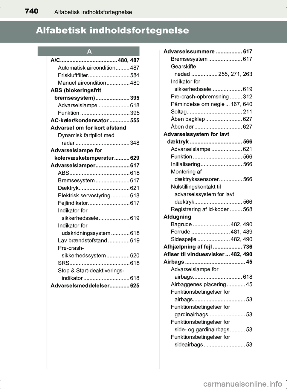 TOYOTA RAV4 2017  Brugsanvisning (in Danish) 740Alfabetisk indholdsfortegnelse
OM42753DK
Alfabetisk indholdsfortegnelse
A/C..................................... 480, 487Automatisk aircondition ......... 487
Friskluftfilter.......................