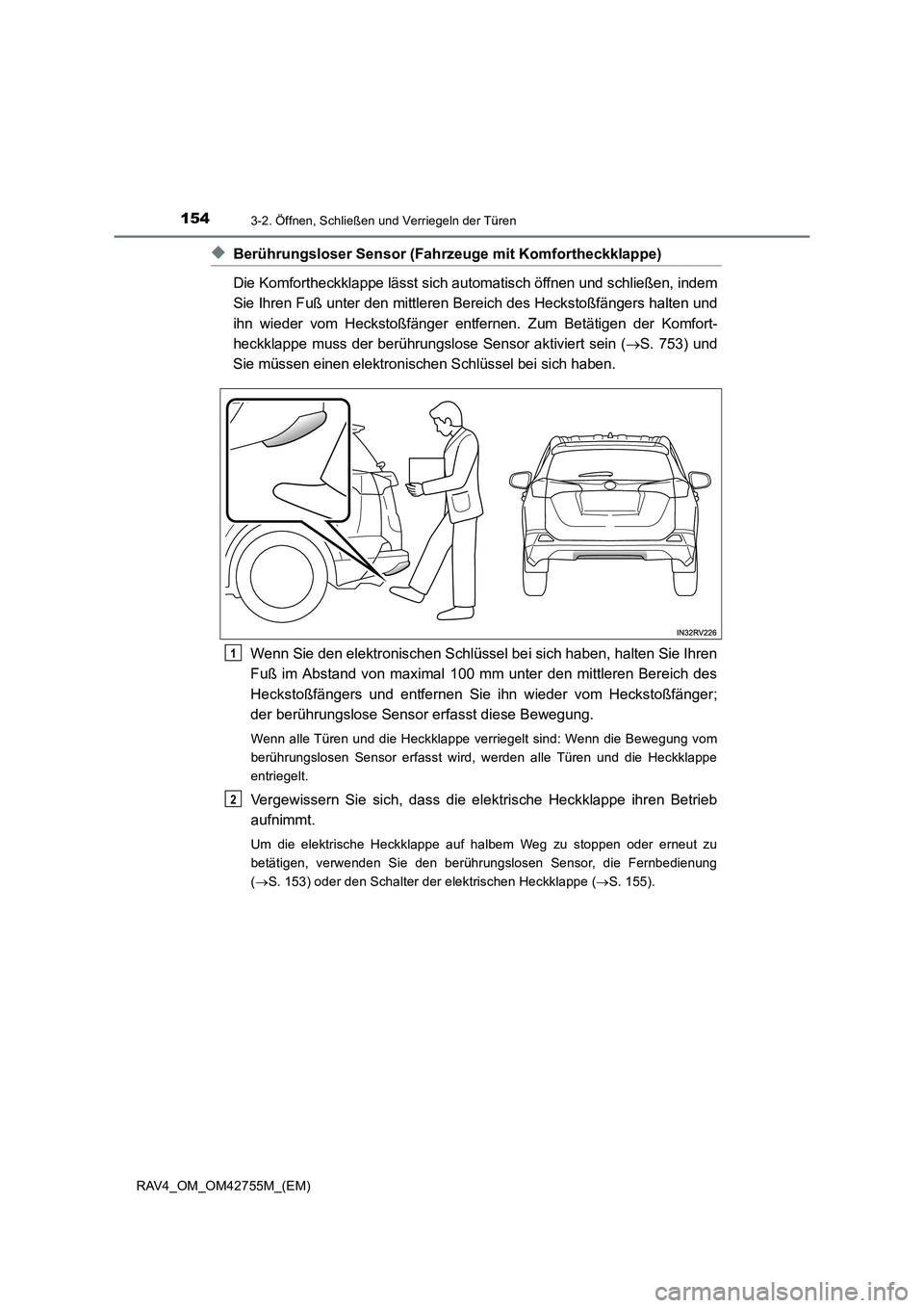 TOYOTA RAV4 2017  Betriebsanleitungen (in German) 1543-2. Öffnen, Schließen und Verriegeln der Türen
RAV4_OM_OM42755M_(EM)
◆Berührungsloser Sensor (Fahrzeuge mit Komfortheckklappe)
Die Komfortheckklappe lässt sich automatisch öffnen und schli
