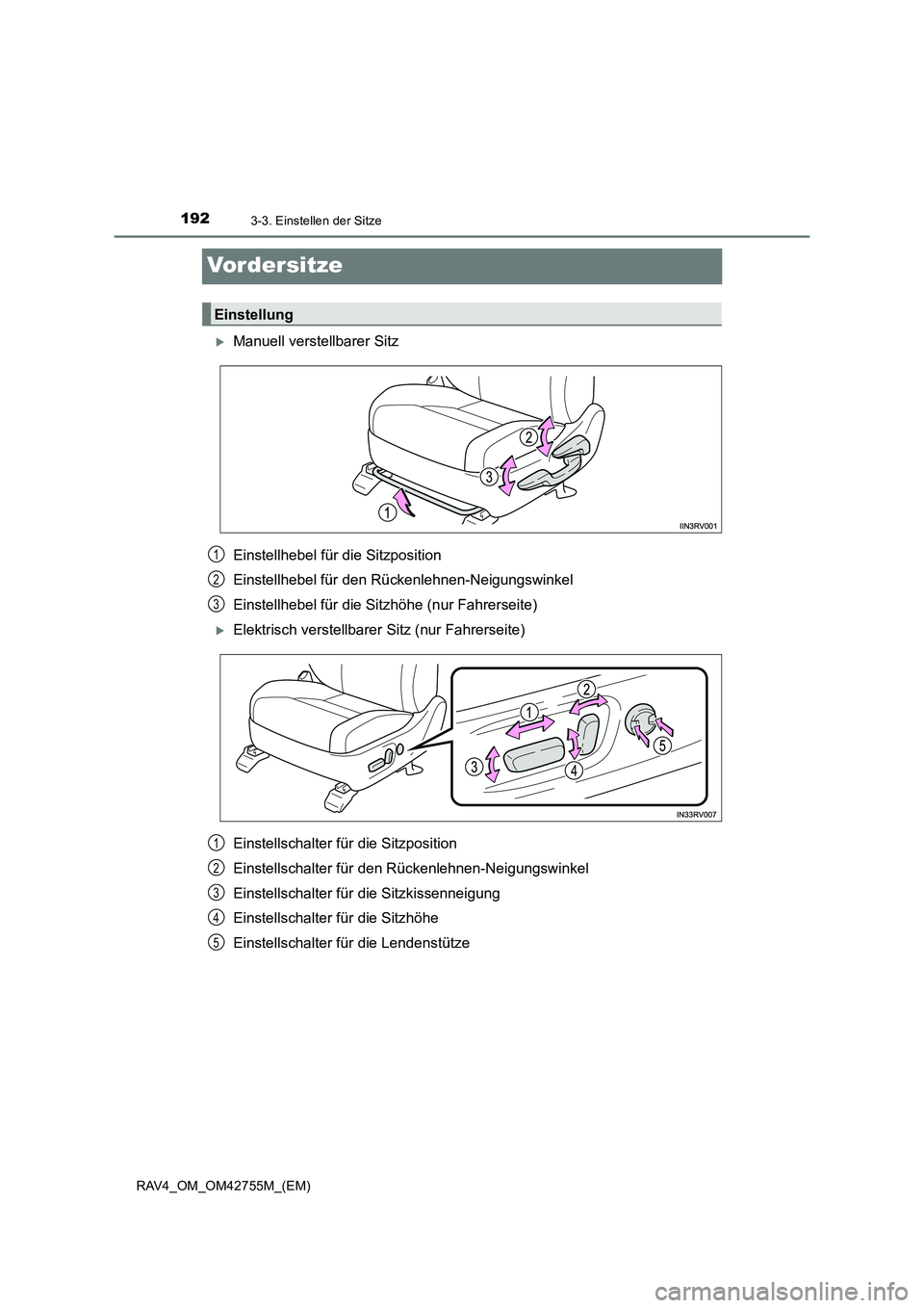 TOYOTA RAV4 2017  Betriebsanleitungen (in German) 1923-3. Einstellen der Sitze
RAV4_OM_OM42755M_(EM)
Vordersitze
�XManuell verstellbarer Sitz
Einstellhebel für die Sitzposition
Einstellhebel für den Rückenlehnen-Neigungswinkel
Einstellhebel für d