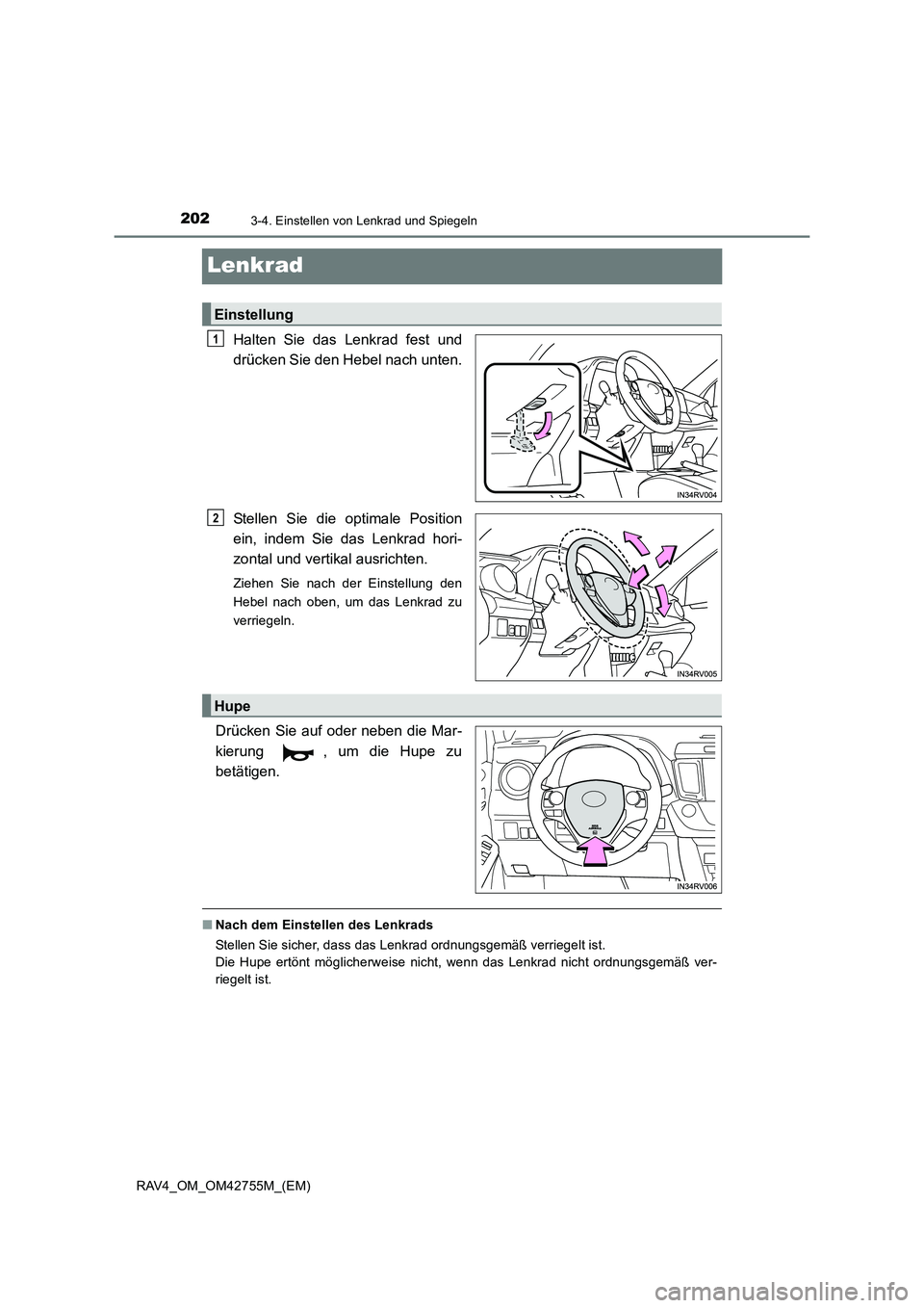 TOYOTA RAV4 2017  Betriebsanleitungen (in German) 2023-4. Einstellen von Lenkrad und Spiegeln
RAV4_OM_OM42755M_(EM)
Lenkrad
Halten Sie das Lenkrad fest und
drücken Sie den Hebel nach unten.
Stellen Sie die optimale Position
ein, indem Sie das Lenkra