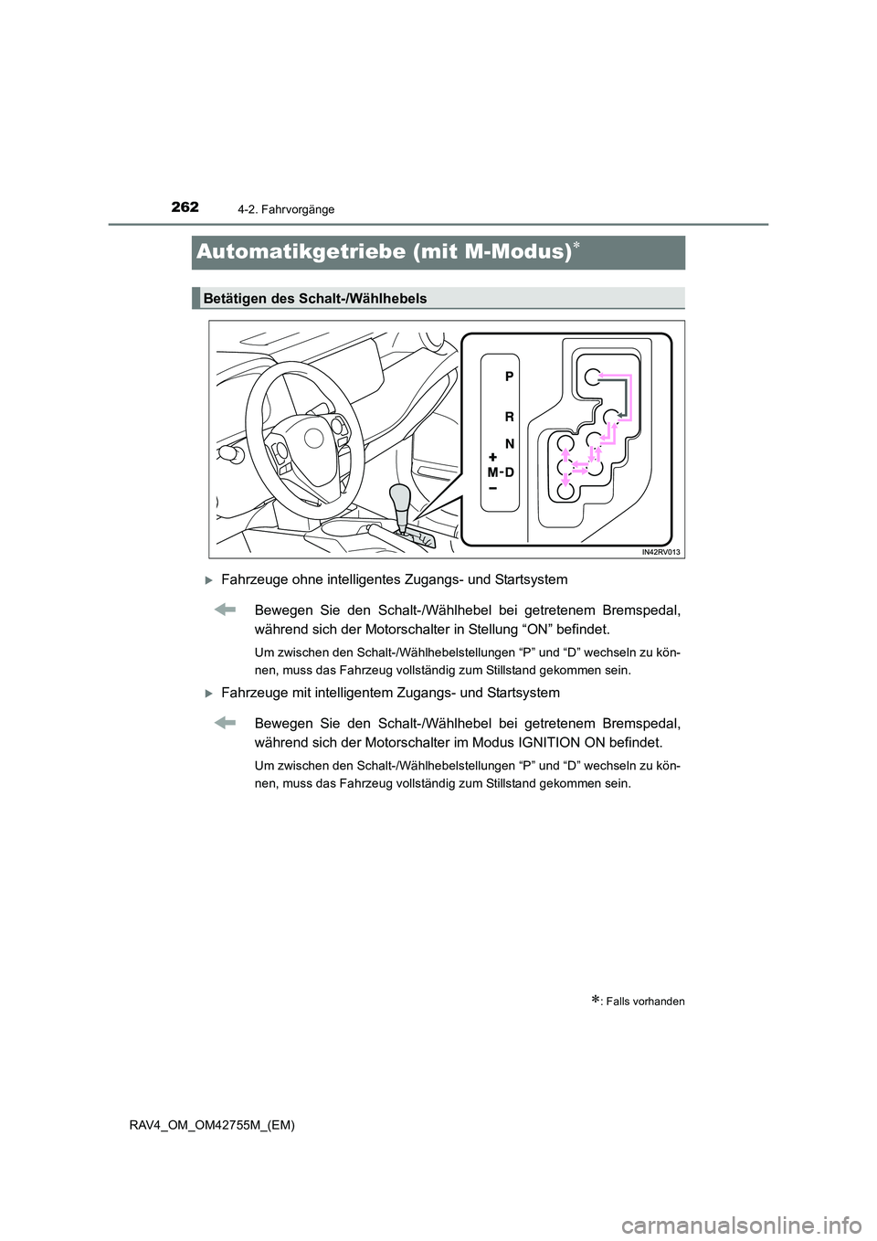 TOYOTA RAV4 2017  Betriebsanleitungen (in German) 2624-2. Fahrvorgänge
RAV4_OM_OM42755M_(EM)
Automatikgetriebe (mit M-Modus)∗
�XFahrzeuge ohne intelligentes Zugangs- und StartsystemBewegen Sie den Schalt-/Wählhebel bei getretenem Bremspedal,
wäh