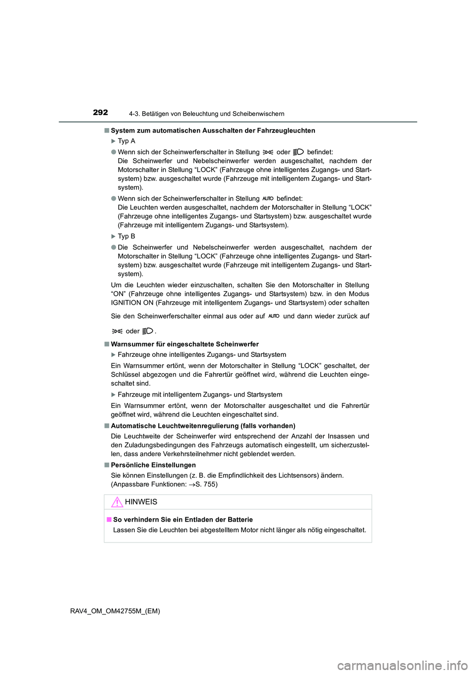 TOYOTA RAV4 2017  Betriebsanleitungen (in German) 2924-3. Betätigen von Beleuchtung und Scheibenwischern
RAV4_OM_OM42755M_(EM)■
System zum automatischen Ausschalten der Fahrzeugleuchten
�XTy p  A
● Wenn sich der Scheinwerferschalter in Stellung 