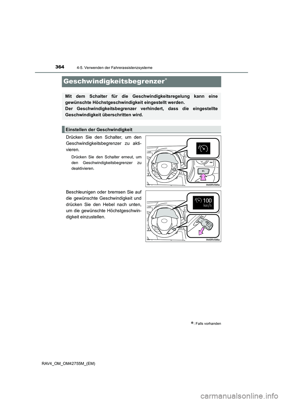 TOYOTA RAV4 2017  Betriebsanleitungen (in German) 3644-5. Verwenden der Fahrerassistenzsysteme
RAV4_OM_OM42755M_(EM)
Geschwindigkeitsbegrenzer∗
Drücken Sie den Schalter, um den
Geschwindigkeitsbegrenzer zu akti-
vieren.
Drücken Sie den Schalter e