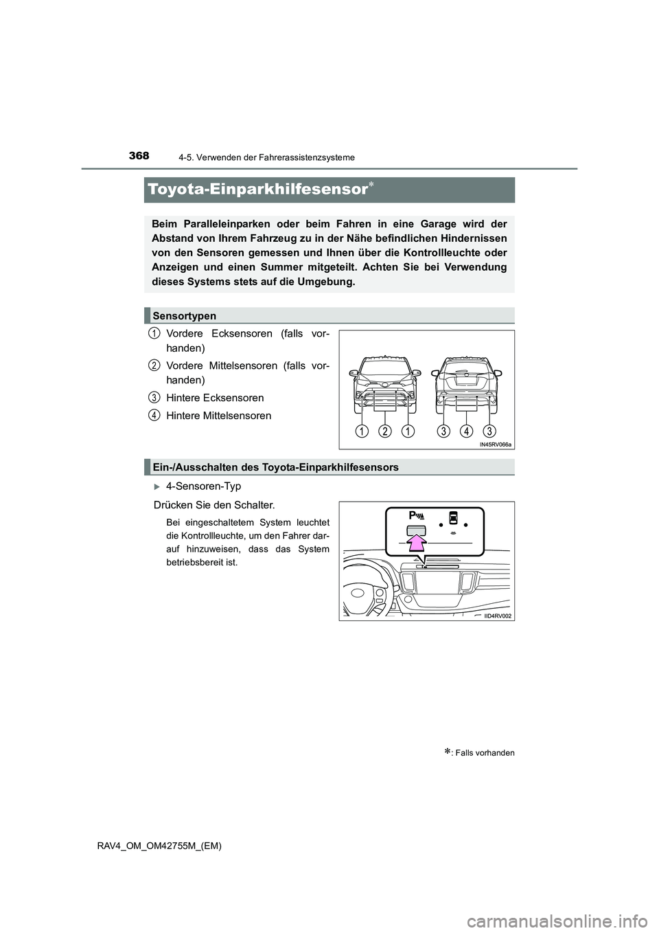 TOYOTA RAV4 2017  Betriebsanleitungen (in German) 3684-5. Verwenden der Fahrerassistenzsysteme
RAV4_OM_OM42755M_(EM)
Toyota-Einparkhilfesensor∗
Vordere Ecksensoren (falls vor-
handen)
Vordere Mittelsensoren (falls vor-
handen)
Hintere Ecksensoren
H TOYOTA RAV4 2017  Betriebsanleitungen (in German) 3684-5. Verwenden der Fahrerassistenzsysteme
RAV4_OM_OM42755M_(EM)
Toyota-Einparkhilfesensor∗
Vordere Ecksensoren (falls vor-
handen)
Vordere Mittelsensoren (falls vor-
handen)
Hintere Ecksensoren
H