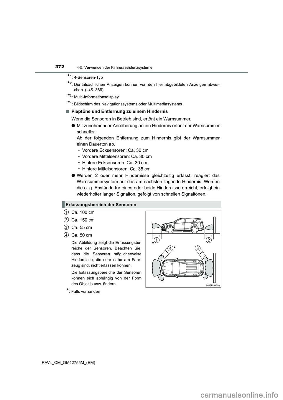 TOYOTA RAV4 2017  Betriebsanleitungen (in German) 3724-5. Verwenden der Fahrerassistenzsysteme
RAV4_OM_OM42755M_(EM)
*1: 4-Sensoren-Typ
*2: Die tatsächlichen Anzeigen können von den hier abgebildeten Anzeigen abwei-chen. ( →S. 369)
*3: Multi-Info