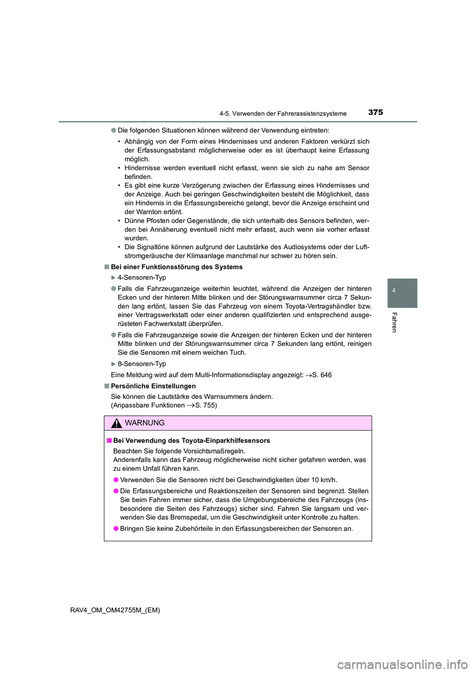 TOYOTA RAV4 2017  Betriebsanleitungen (in German) 3754-5. Verwenden der Fahrerassistenzsysteme
4
Fahren
RAV4_OM_OM42755M_(EM)●
Die folgenden Situationen können während der Verwendung eintreten:
• Abhängig von der Form eines Hindernisses und an