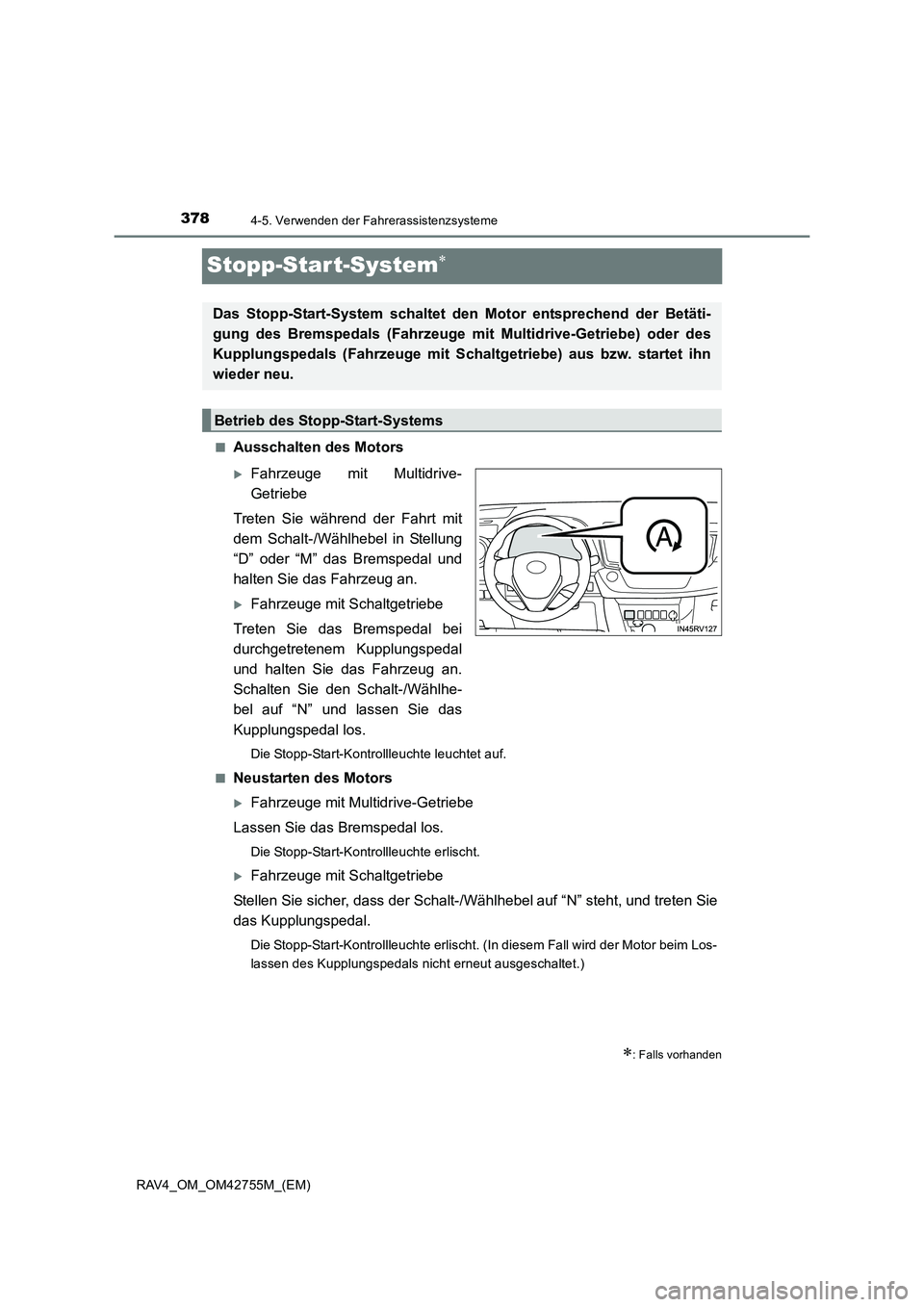 TOYOTA RAV4 2017  Betriebsanleitungen (in German) 3784-5. Verwenden der Fahrerassistenzsysteme
RAV4_OM_OM42755M_(EM)
Stopp-Start-System∗
■Ausschalten des Motors
�XFahrzeuge mit Multidrive-
Getriebe
Treten Sie während der Fahrt mit
dem Schalt-/W
