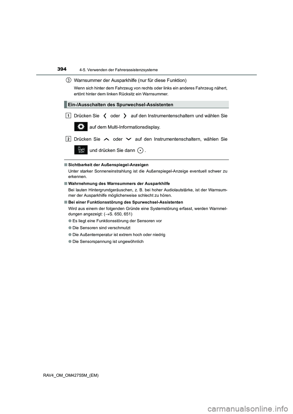 TOYOTA RAV4 2017  Betriebsanleitungen (in German) 3944-5. Verwenden der Fahrerassistenzsysteme
RAV4_OM_OM42755M_(EM)
Warnsummer der Ausparkhilfe (nur für diese Funktion)
Wenn sich hinter dem Fahrzeug von rechts oder links ein anderes Fahrzeug näher