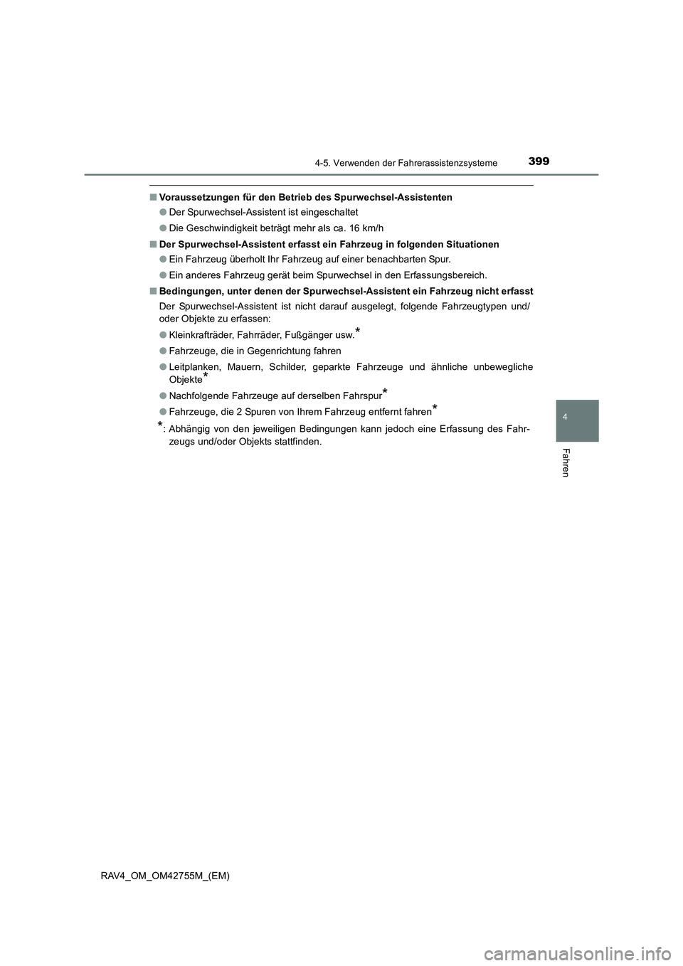 TOYOTA RAV4 2017  Betriebsanleitungen (in German) 3994-5. Verwenden der Fahrerassistenzsysteme
4
Fahren
RAV4_OM_OM42755M_(EM)
■Voraussetzungen für den Betrieb des Spurwechsel-Assistenten
●Der Spurwechsel-Assistent ist eingeschaltet
● Die Gesch
