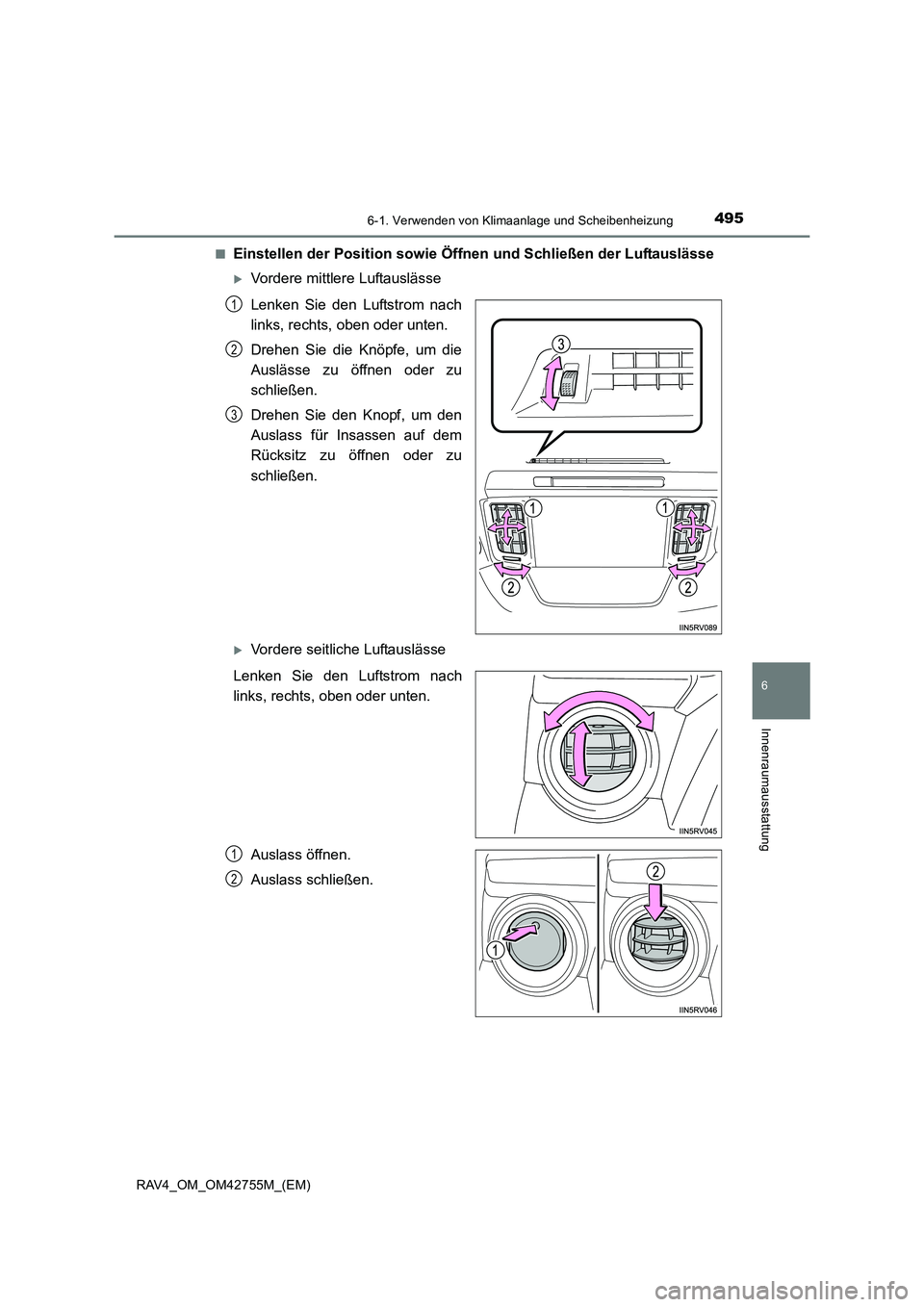 TOYOTA RAV4 2017  Betriebsanleitungen (in German) 4956-1. Verwenden von Klimaanlage und Scheibenheizung
6
Innenraumausstattung
RAV4_OM_OM42755M_(EM)■
Einstellen der Position sowie Öffnen und Schließen der Luftauslässe
�XVordere mittlere Luftausl
