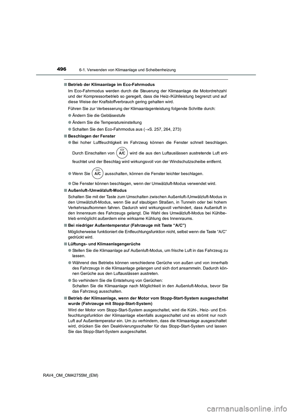 TOYOTA RAV4 2017  Betriebsanleitungen (in German) 4966-1. Verwenden von Klimaanlage und Scheibenheizung
RAV4_OM_OM42755M_(EM)
■Betrieb der Klimaanlage im Eco-Fahrmodus
Im Eco-Fahrmodus werden durch die Steuerung der Klimaanlage die Motordrehzahl
un
