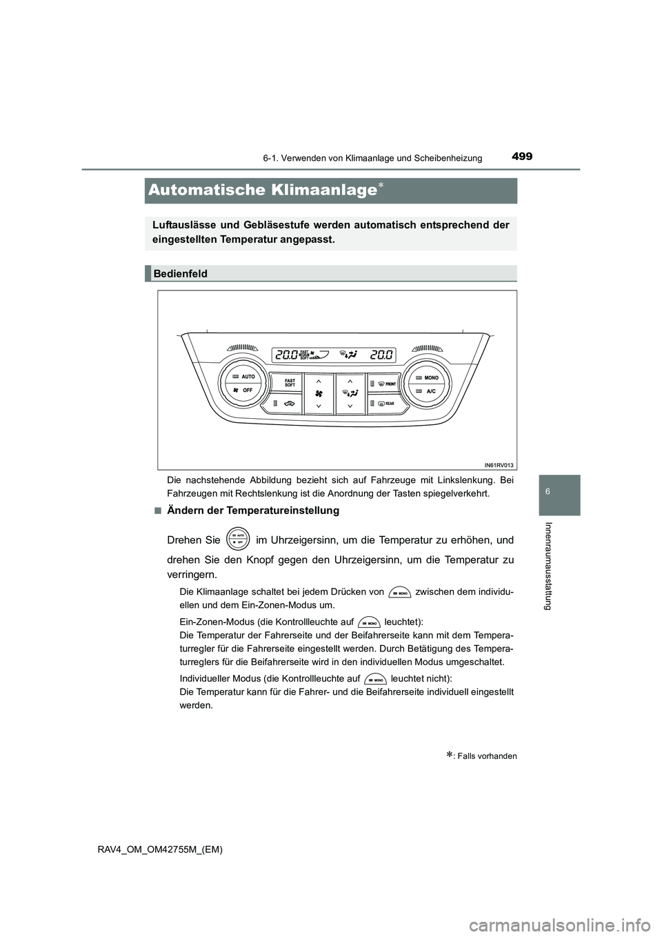TOYOTA RAV4 2017  Betriebsanleitungen (in German) 499
6
6-1. Verwenden von Klimaanlage und Scheibenheizung
Innenraumausstattung
RAV4_OM_OM42755M_(EM)
Automatische Klimaanlage∗
Die nachstehende Abbildung bezieht sich auf Fahrzeuge mit Linkslenkung. 