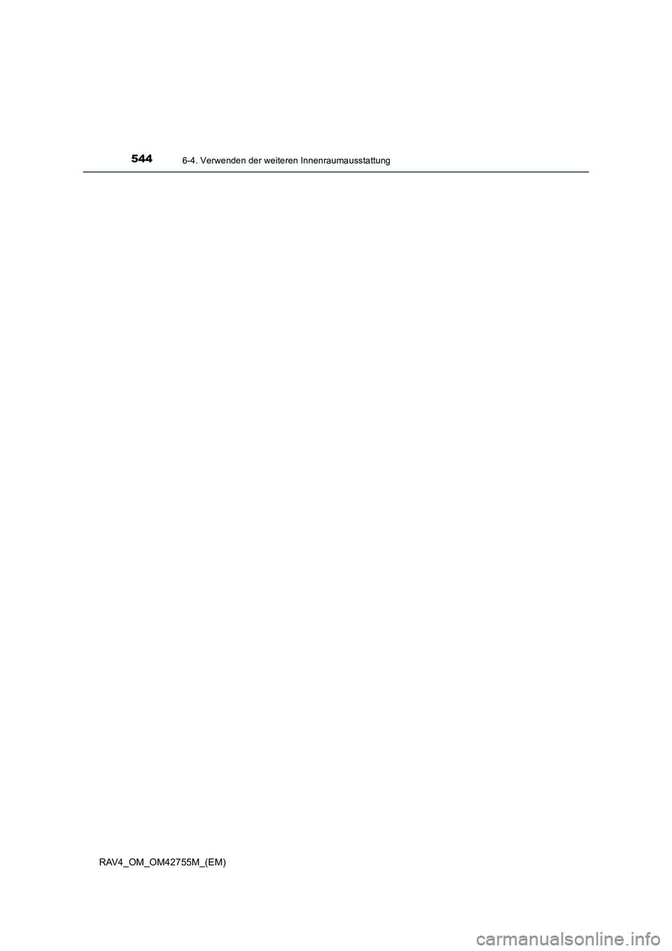 TOYOTA RAV4 2017 Betriebsanleitungen (in German) 5446-4. Verwenden der weiteren Innenraumausstattung
RAV4_OM_OM42755M_(EM) TOYOTA RAV4 2017 Betriebsanleitungen (in German) 5446-4. Verwenden der weiteren Innenraumausstattung
RAV4_OM_OM42755M_(EM)