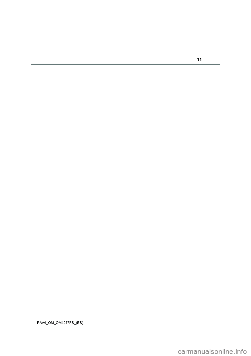 TOYOTA RAV4 2017 Manual del propietario (in Spanish) 11
RAV4_OM_OM42756S_(ES) TOYOTA RAV4 2017 Manual del propietario (in Spanish) 11
RAV4_OM_OM42756S_(ES)