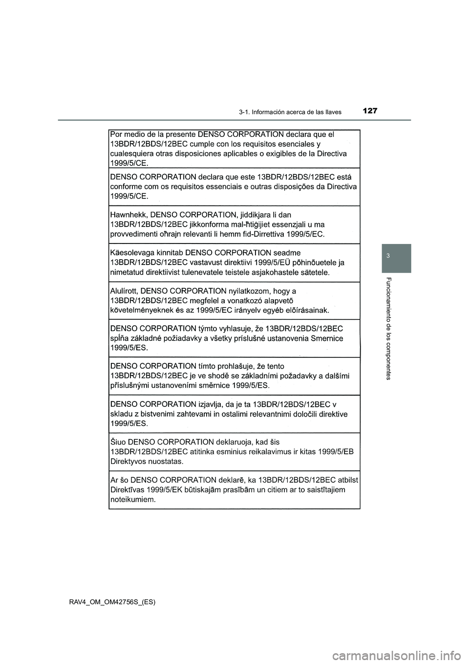 TOYOTA RAV4 2017  Manual del propietario (in Spanish) 1273-1. Información acerca de las llaves
3
Funcionamiento de los componentes
RAV4_OM_OM42756S_(ES) 