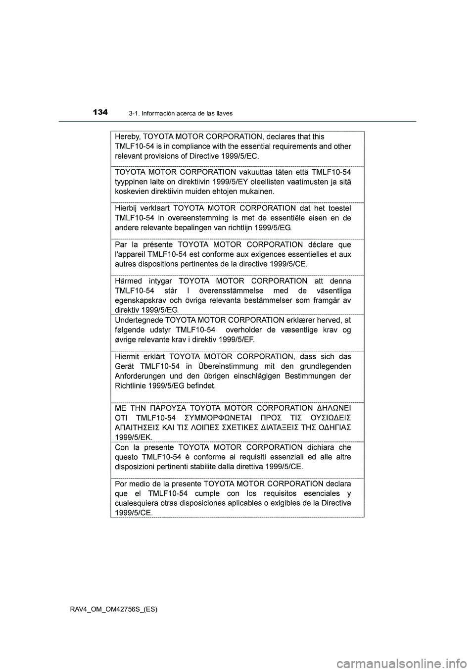 TOYOTA RAV4 2017 Manual del propietario (in Spanish) 1343-1. Información acerca de las llaves
RAV4_OM_OM42756S_(ES) TOYOTA RAV4 2017 Manual del propietario (in Spanish) 1343-1. Información acerca de las llaves
RAV4_OM_OM42756S_(ES)