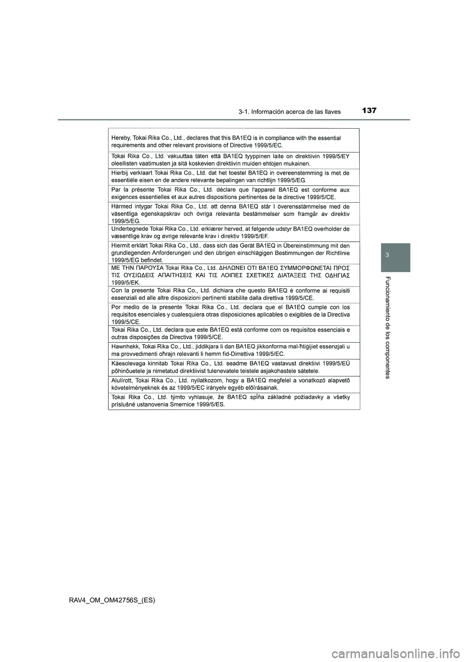 TOYOTA RAV4 2017 Manual del propietario (in Spanish) 1373-1. Información acerca de las llaves
3
Funcionamiento de los componentes
RAV4_OM_OM42756S_(ES) TOYOTA RAV4 2017 Manual del propietario (in Spanish) 1373-1. Información acerca de las llaves
3
Funcionamiento de los componentes
RAV4_OM_OM42756S_(ES)