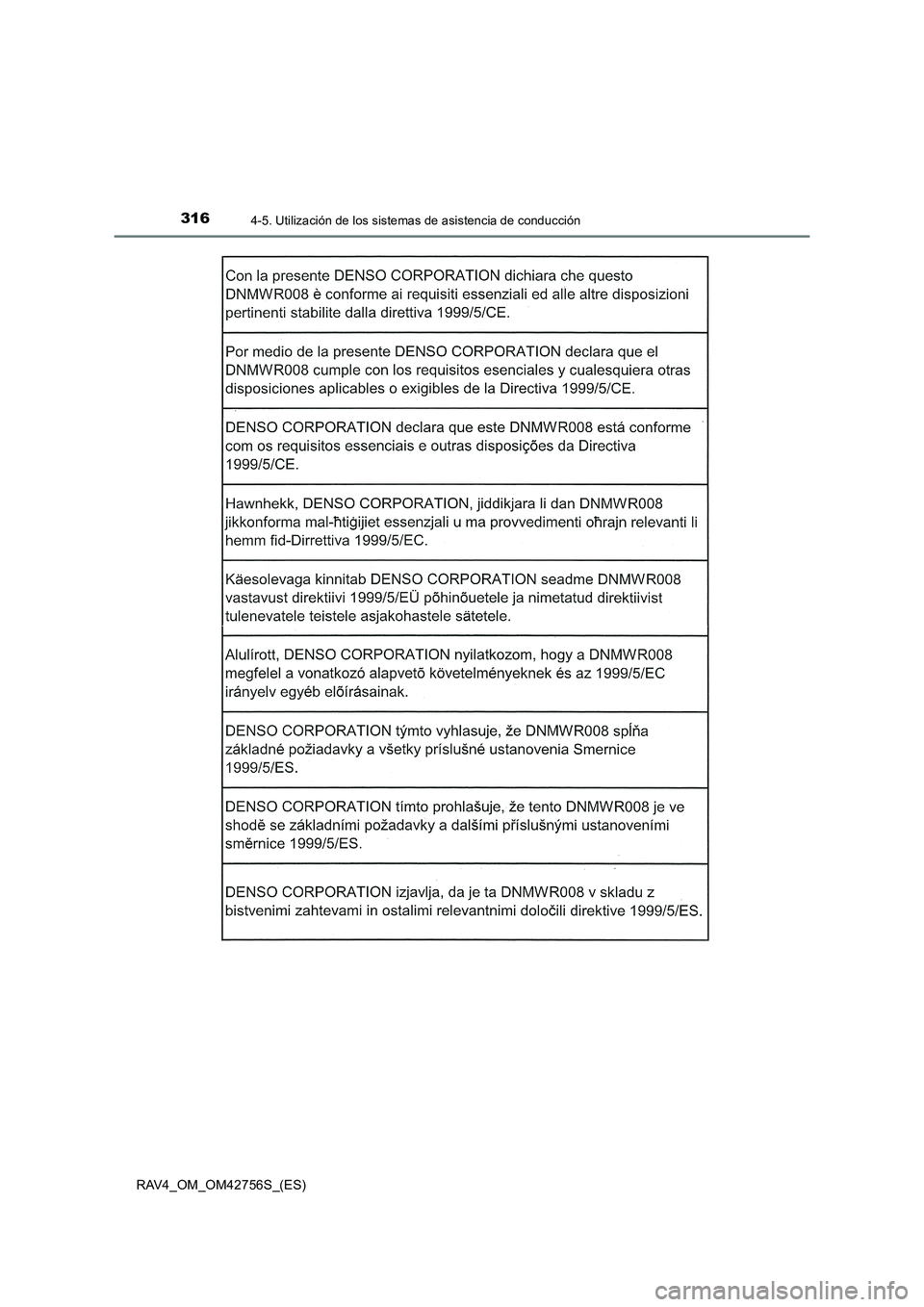 TOYOTA RAV4 2017  Manual del propietario (in Spanish) 3164-5. Utilización de los sistemas de asistencia de conducción
RAV4_OM_OM42756S_(ES) 