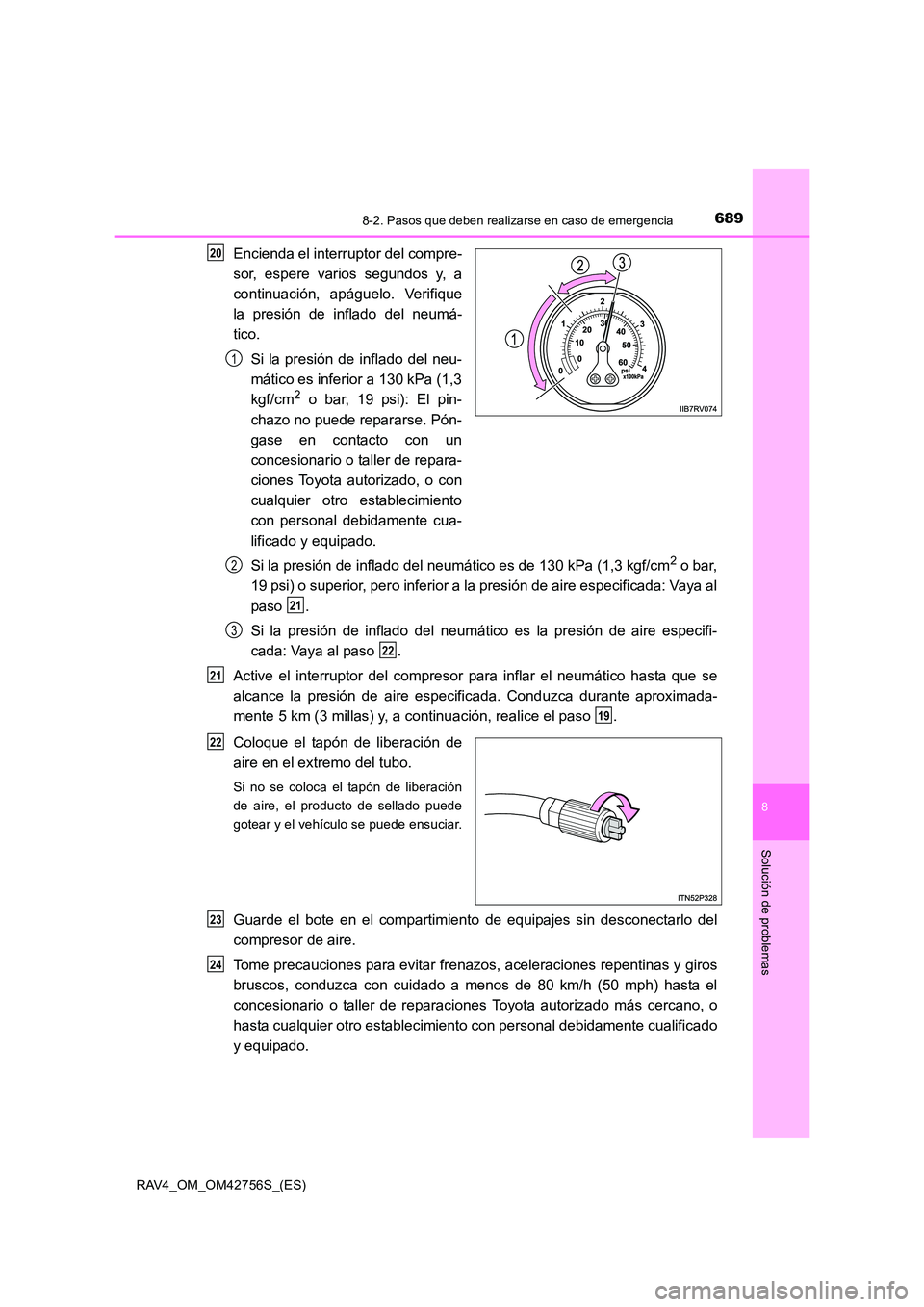 TOYOTA RAV4 2017 Manual del propietario (in Spanish) 6898-2. Pasos que deben realizarse en caso de emergencia
8
Solución de problemas
RAV4_OM_OM42756S_(ES)
Encienda el interruptor del compre-
sor, espere varios segundos y, a
continuación, apáguelo. V TOYOTA RAV4 2017 Manual del propietario (in Spanish) 6898-2. Pasos que deben realizarse en caso de emergencia
8
Solución de problemas
RAV4_OM_OM42756S_(ES)
Encienda el interruptor del compre-
sor, espere varios segundos y, a
continuación, apáguelo. V