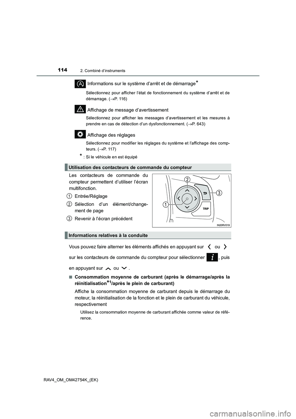 TOYOTA RAV4 2017  Manuel du propriétaire (in French) 1142. Combiné d’instruments
RAV4_OM_OM42754K_(EK)
Informations sur le système d’arrêt et de démarrage*
Sélectionnez pour afficher l’état de fonctionnement du système d’arrêt et de
dém