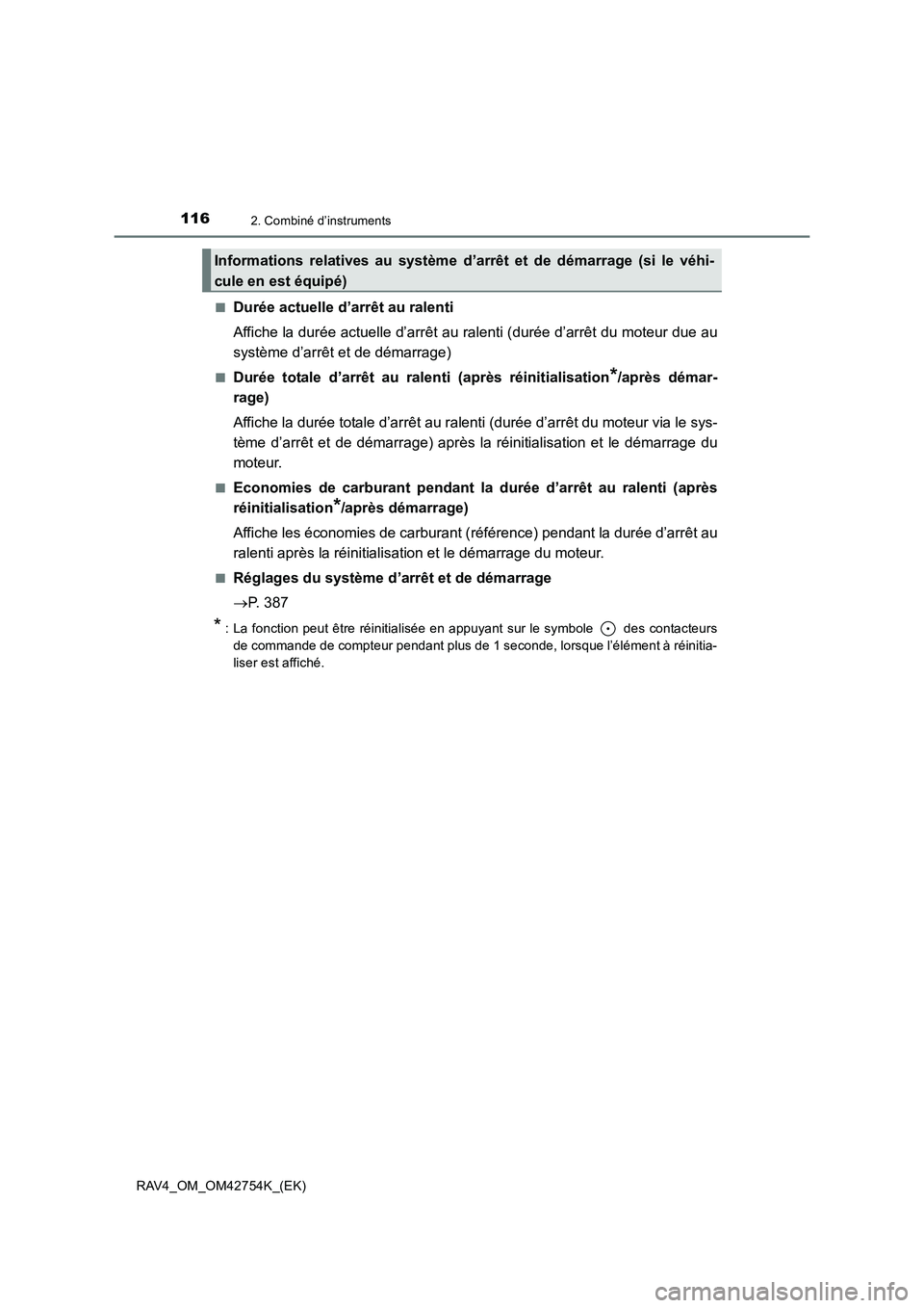 TOYOTA RAV4 2017  Manuel du propriétaire (in French) 1162. Combiné d’instruments
RAV4_OM_OM42754K_(EK)■
Durée actuelle d’arrêt au ralenti
Affiche la durée actuelle d’arrêt au ralenti (durée d’arrêt du moteur due au
système d’arrêt e