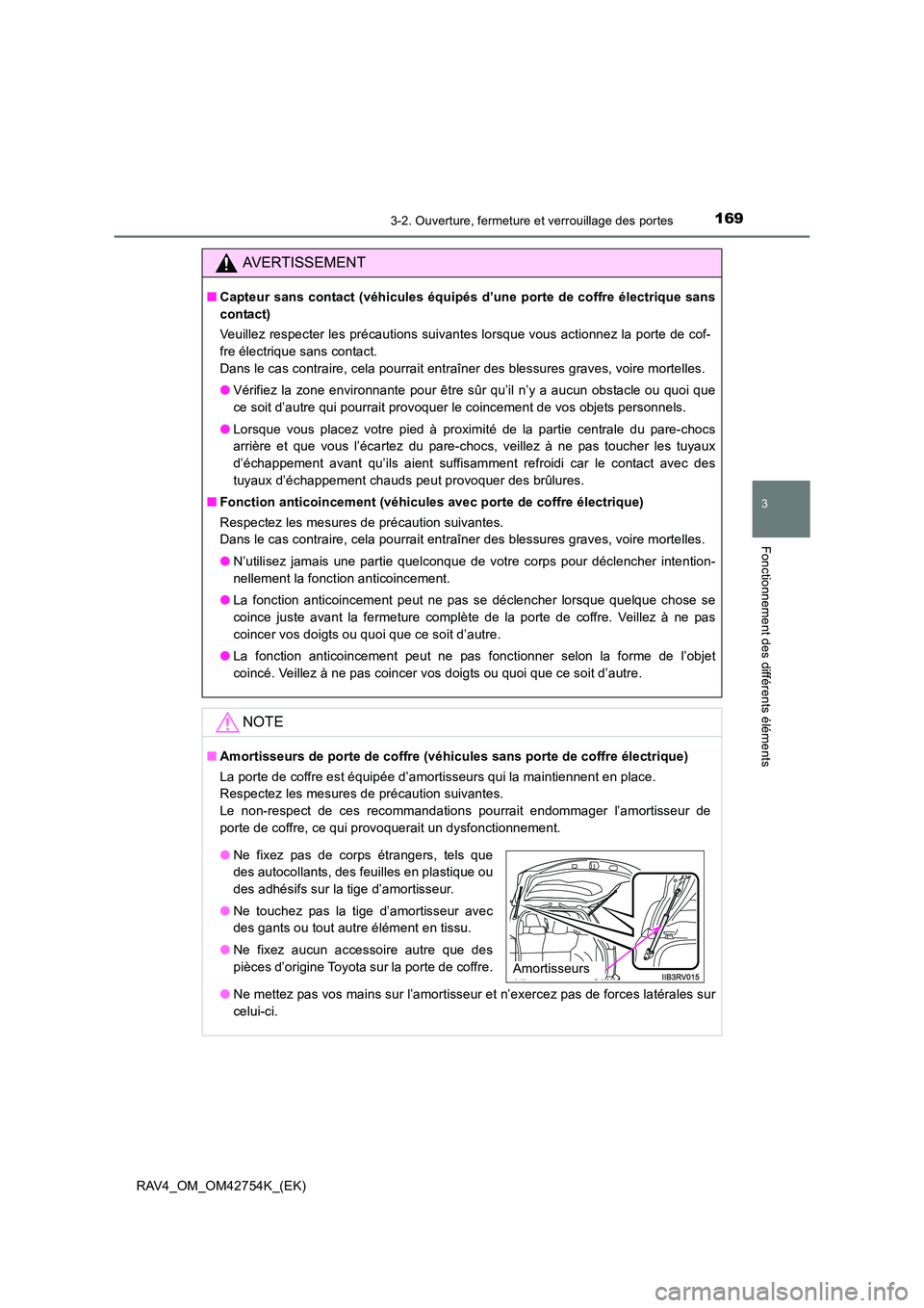 TOYOTA RAV4 2017  Manuel du propriétaire (in French) 1693-2. Ouverture, fermeture et verrouillage des portes
3
Fonctionnement des différents éléments
RAV4_OM_OM42754K_(EK)
AVERTISSEMENT
■Capteur sans contact (véhicules équipés d’une porte de c