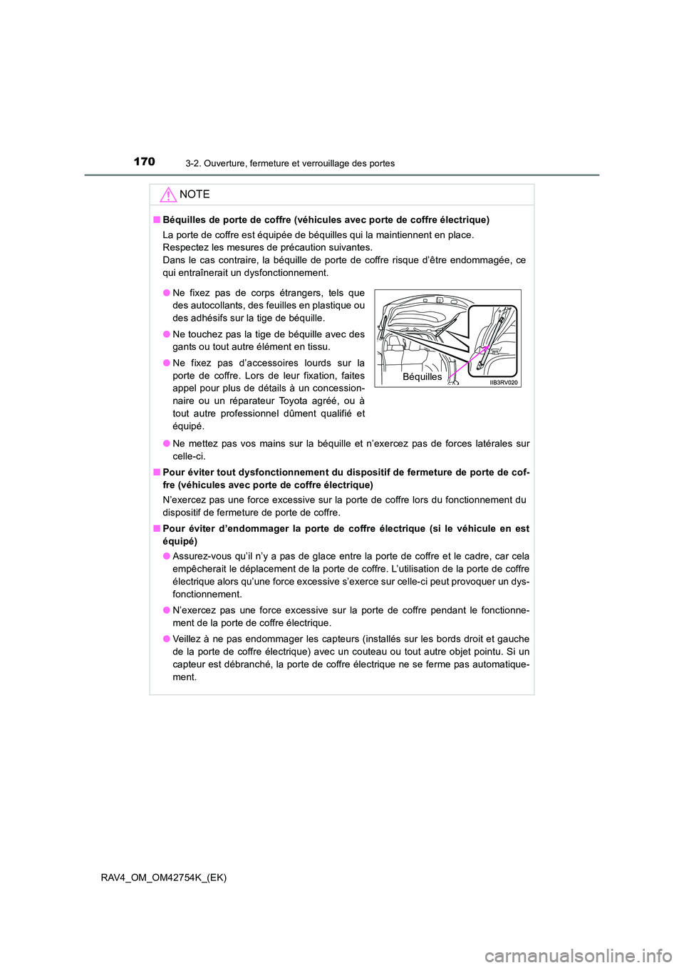 TOYOTA RAV4 2017  Manuel du propriétaire (in French) 1703-2. Ouverture, fermeture et verrouillage des portes
RAV4_OM_OM42754K_(EK)
NOTE
■Béquilles de porte de coffre (véhicules avec porte de coffre électrique)
La porte de coffre est équipée de b