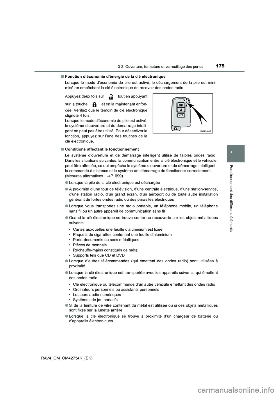 TOYOTA RAV4 2017  Manuel du propriétaire (in French) 1753-2. Ouverture, fermeture et verrouillage des portes
3
Fonctionnement des différents éléments
RAV4_OM_OM42754K_(EK)■
Fonction d’économie d’énergi e de la clé électronique
Lorsque le mo