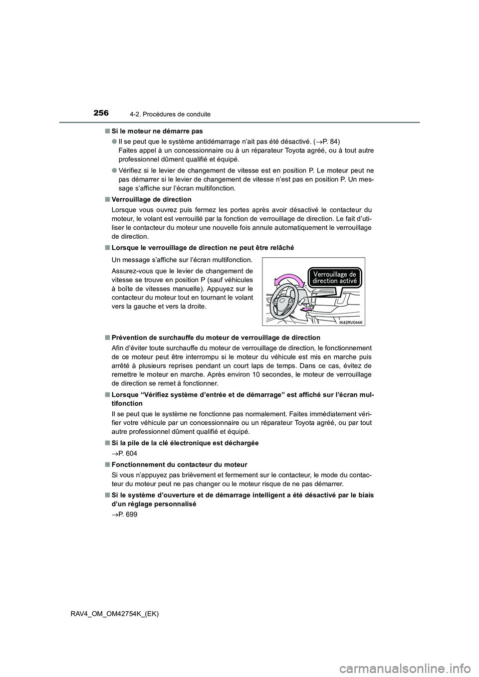 TOYOTA RAV4 2017 Manuel du propriétaire (in French) 2564-2. Procédures de conduite
RAV4_OM_OM42754K_(EK)■
Si le moteur ne démarre pas
●Il se peut que le système antidémarrage n’ait pas été désactivé. ( →P. 8 4 )
Faites appel à un co TOYOTA RAV4 2017 Manuel du propriétaire (in French) 2564-2. Procédures de conduite
RAV4_OM_OM42754K_(EK)■
Si le moteur ne démarre pas
●Il se peut que le système antidémarrage n’ait pas été désactivé. ( →P. 8 4 )
Faites appel à un co