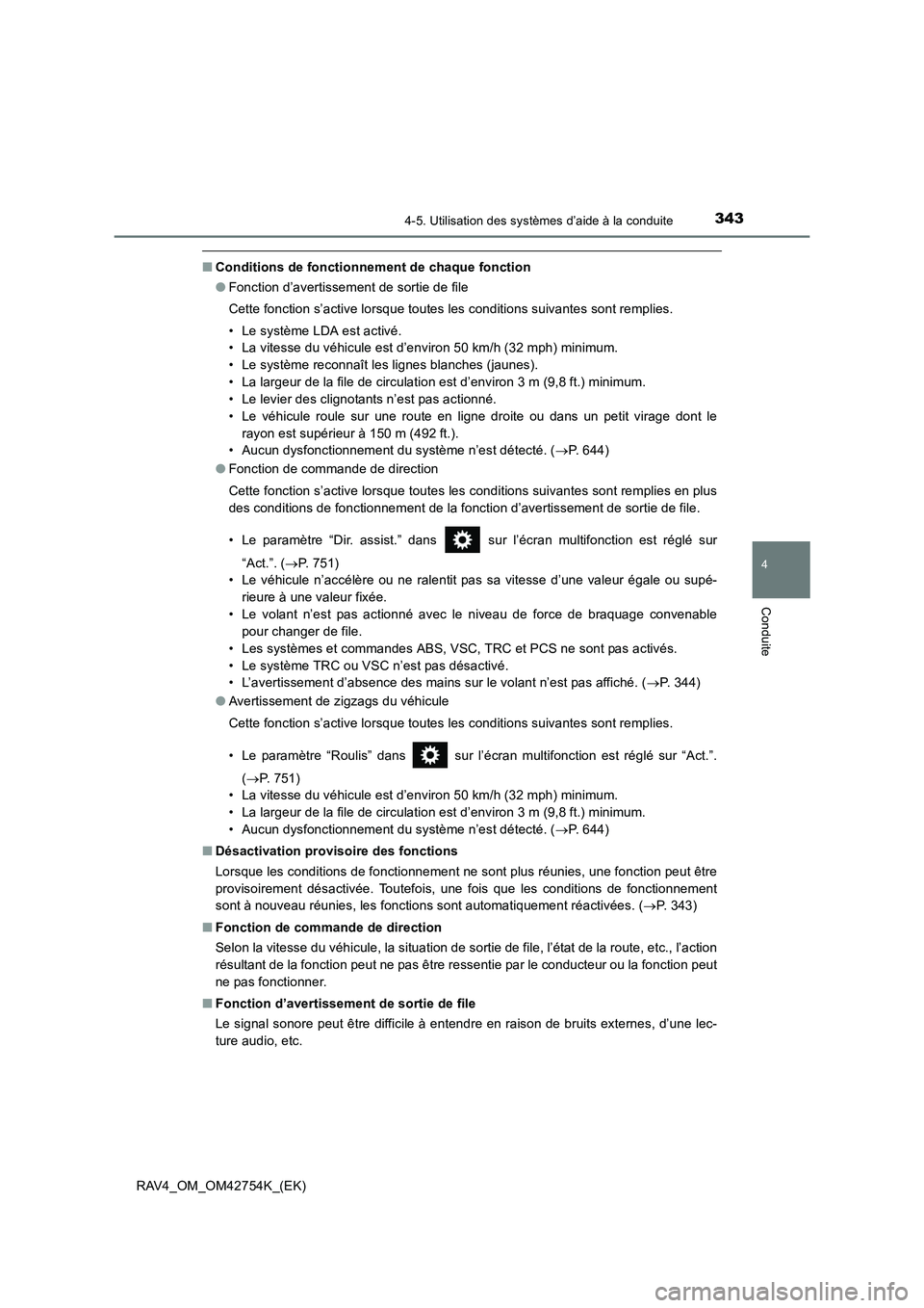 TOYOTA RAV4 2017  Manuel du propriétaire (in French) 3434-5. Utilisation des systèmes d’aide à la conduite
4
Conduite
RAV4_OM_OM42754K_(EK)
■Conditions de fonctionnement de chaque fonction
●Fonction d’avertissement de sortie de file
Cette fonc