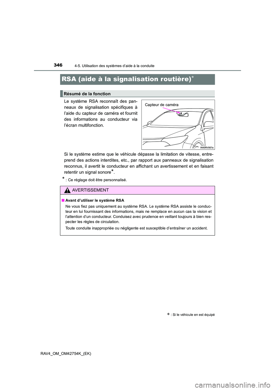 TOYOTA RAV4 2017  Manuel du propriétaire (in French) 3464-5. Utilisation des systèmes d’aide à la conduite
RAV4_OM_OM42754K_(EK)
RSA (aide à la signalisation routière)∗
Le système RSA reconnaît des pan-
neaux de signalisation spécifiques à
l