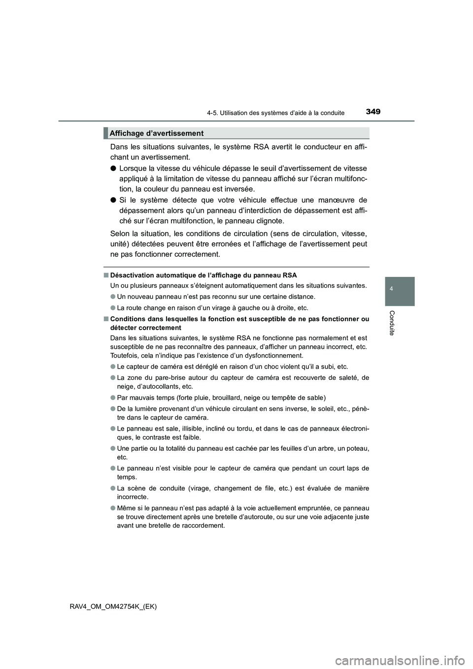 TOYOTA RAV4 2017  Manuel du propriétaire (in French) 3494-5. Utilisation des systèmes d’aide à la conduite
4
Conduite
RAV4_OM_OM42754K_(EK)
Dans les situations suivantes, le système RSA avertit le conducteur en affi-
chant un avertissement.
●Lors