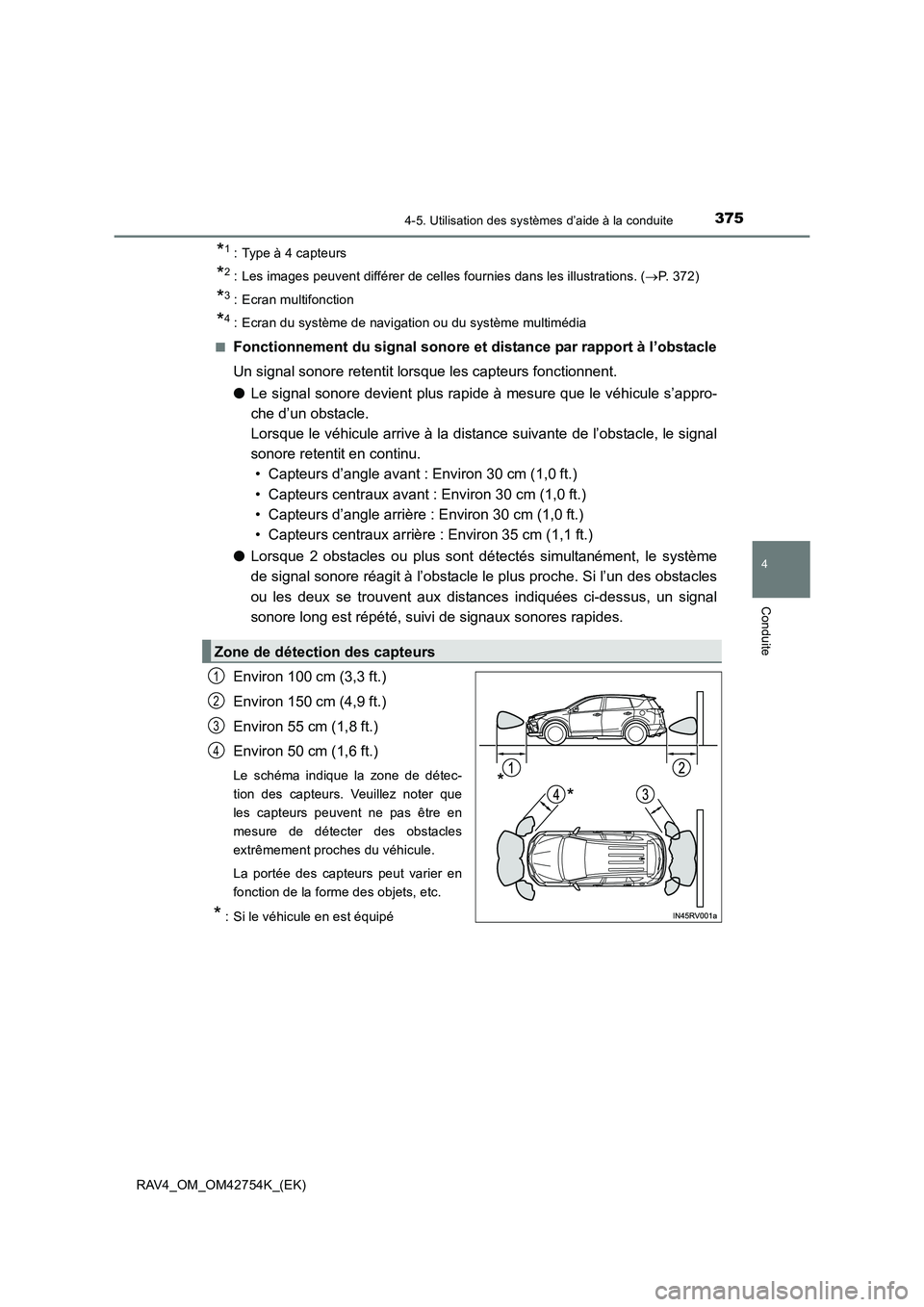 TOYOTA RAV4 2017  Manuel du propriétaire (in French) 3754-5. Utilisation des systèmes d’aide à la conduite
4
Conduite
RAV4_OM_OM42754K_(EK)
*1 : Type à 4 capteurs
*2 : Les images peuvent différer de celles fournies dans les illustrations. (→P. 3