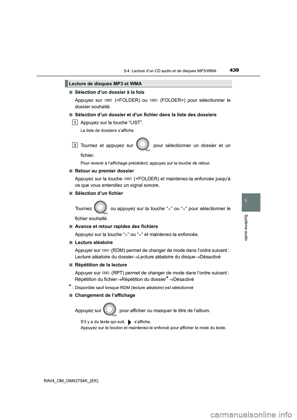 TOYOTA RAV4 2017  Manuel du propriétaire (in French) 4395-4. Lecture d’un CD audio et de disques MP3/WMA
5
Système audio
RAV4_OM_OM42754K_(EK)■
Sélection d’un dossier à la fois
Appuyez sur   (<FOLDER) ou   (FOLDER>) pour sélectionner le
dossie