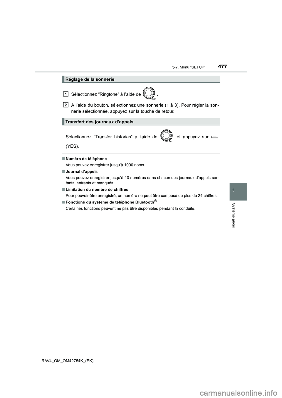 TOYOTA RAV4 2017  Manuel du propriétaire (in French) 4775-7. Menu “SETUP”
5
Système audio
RAV4_OM_OM42754K_(EK)
Sélectionnez “Ringtone” à l’aide de  .
A l’aide du bouton, sélectionnez une sonnerie (1 à 3). Pour régler la son-
nerie sé