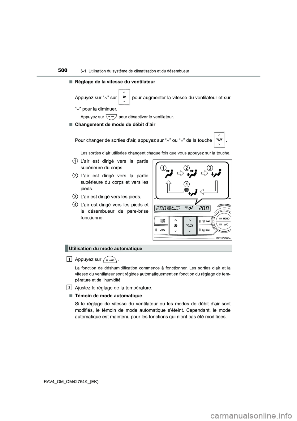 TOYOTA RAV4 2017  Manuel du propriétaire (in French) 5006-1. Utilisation du système de climatisation et du désembueur
RAV4_OM_OM42754K_(EK)■
Réglage de la vitesse du ventilateur
Appuyez sur “
∧” sur   pour augmenter la vitesse du ventilateur 