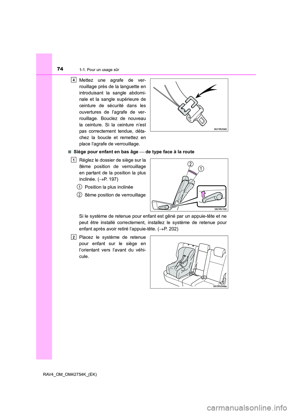 TOYOTA RAV4 2017 Manuel du propriétaire (in French) 741-1. Pour un usage sûr
RAV4_OM_OM42754K_(EK)
Mettez une agrafe de ver-
rouillage près de la languette en
introduisant la sangle abdomi-
nale et la sangle supérieure de
ceinture de sécurité dans TOYOTA RAV4 2017 Manuel du propriétaire (in French) 741-1. Pour un usage sûr
RAV4_OM_OM42754K_(EK)
Mettez une agrafe de ver-
rouillage près de la languette en
introduisant la sangle abdomi-
nale et la sangle supérieure de
ceinture de sécurité dans