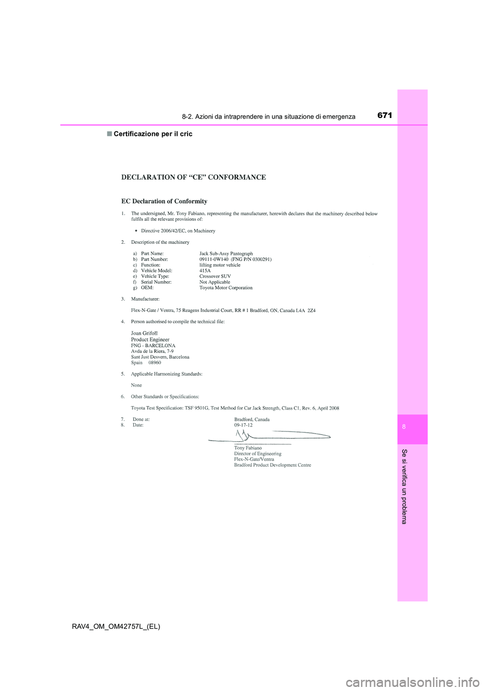 TOYOTA RAV4 2017  Manuale duso (in Italian) 6718-2. Azioni da intraprendere in una situazione di emergenza
8
Se si verifica un problema
RAV4_OM_OM42757L_(EL)■
Certificazione per il cric 