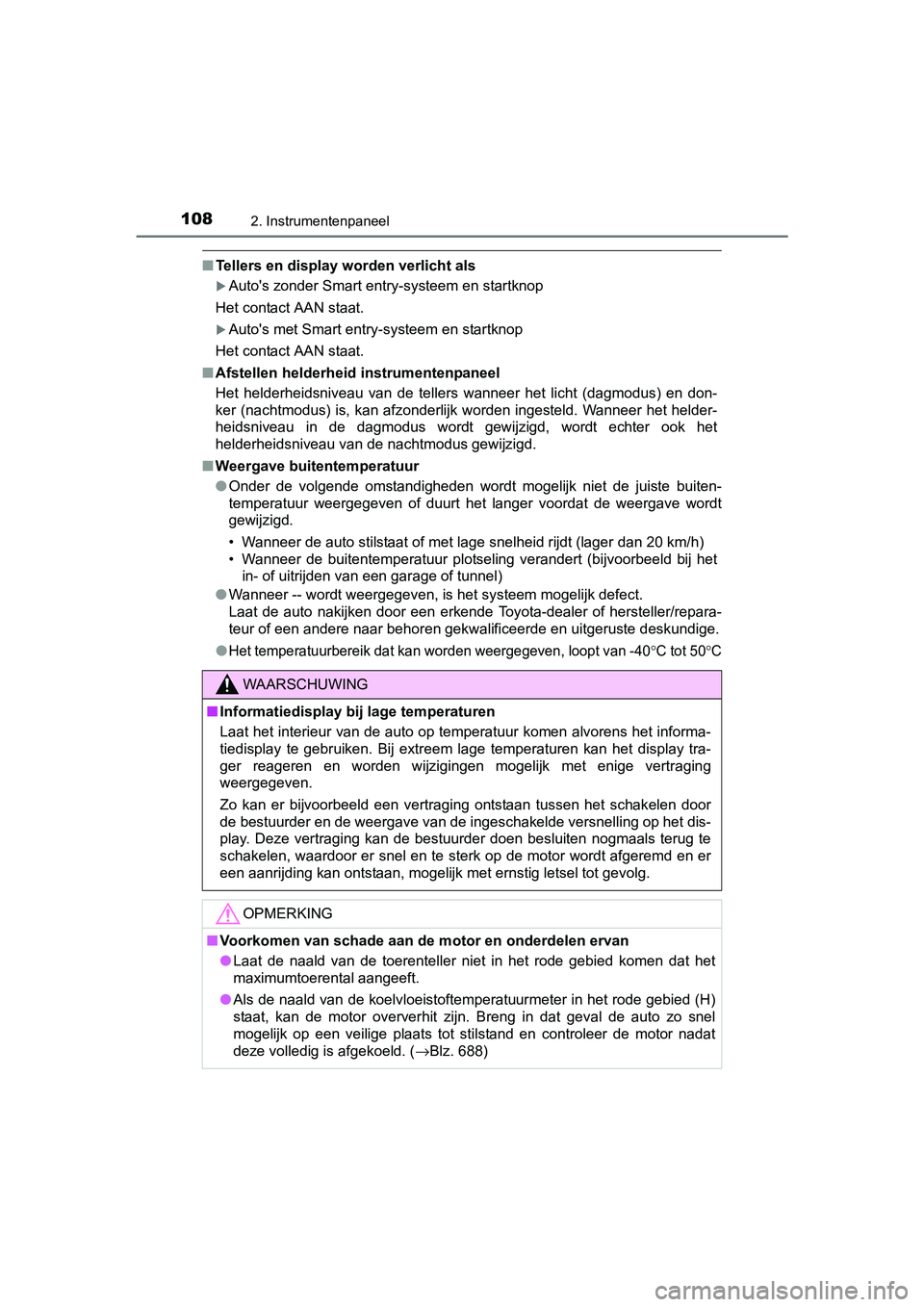 TOYOTA RAV4 2017 Instructieboekje (in Dutch) 1082. Instrumentenpaneel
RAV4_OM_OM42753E_(EE)
■Tellers en display worden verlicht als
Auto's zonder Smart entry-systeem en startknop
Het contact AAN staat.
Auto's met Smart entry-syst TOYOTA RAV4 2017 Instructieboekje (in Dutch) 1082. Instrumentenpaneel
RAV4_OM_OM42753E_(EE)
■Tellers en display worden verlicht als
Auto's zonder Smart entry-systeem en startknop
Het contact AAN staat.
Auto's met Smart entry-syst
