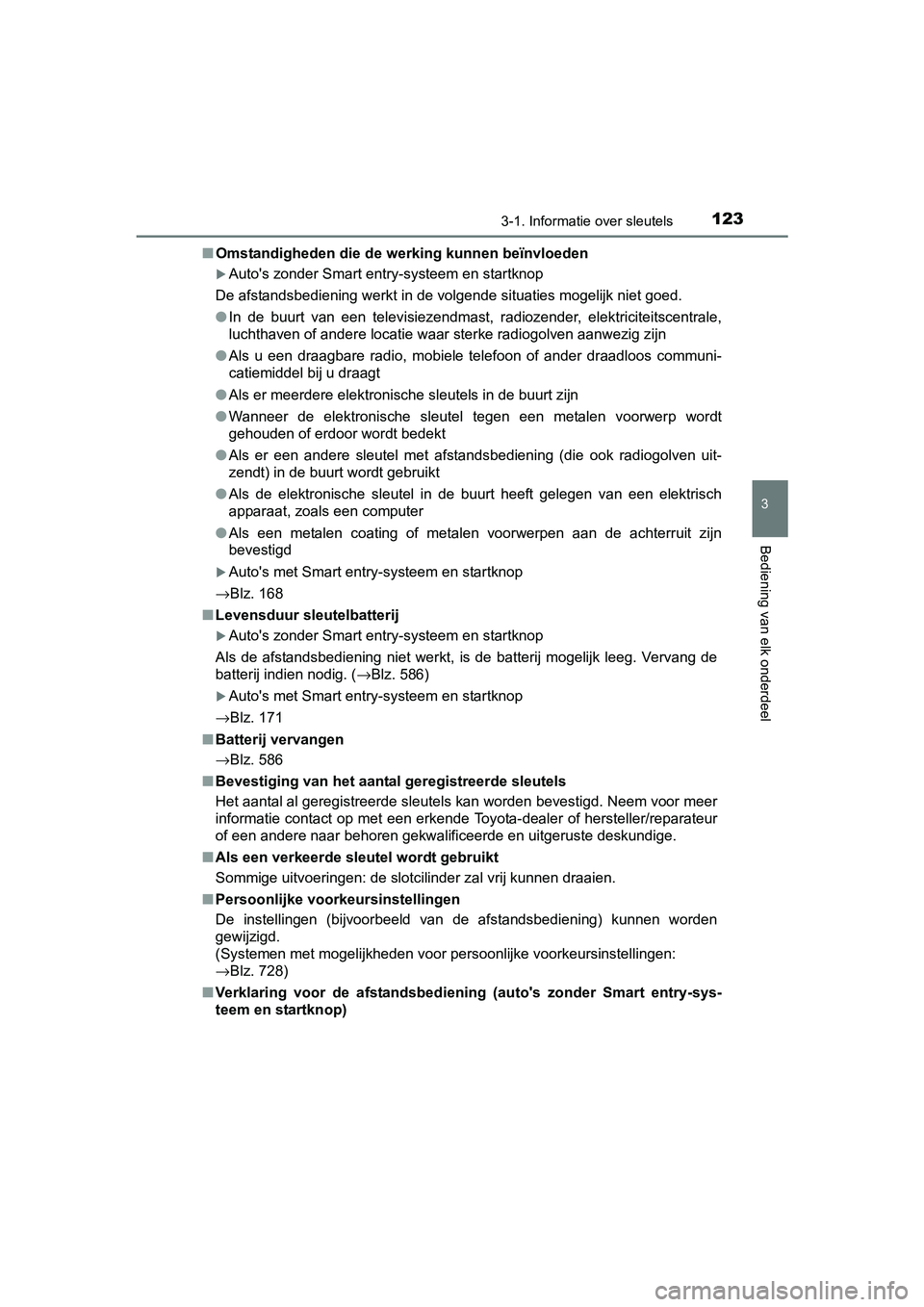 TOYOTA RAV4 2017  Instructieboekje (in Dutch) 1233-1. Informatie over sleutels
3
Bediening van elk onderdeel
RAV4_OM_OM42753E_(EE)■
Omstandigheden die de werking kunnen beïnvloeden
Auto's zonder Smart entry-systeem en startknop
De afsta