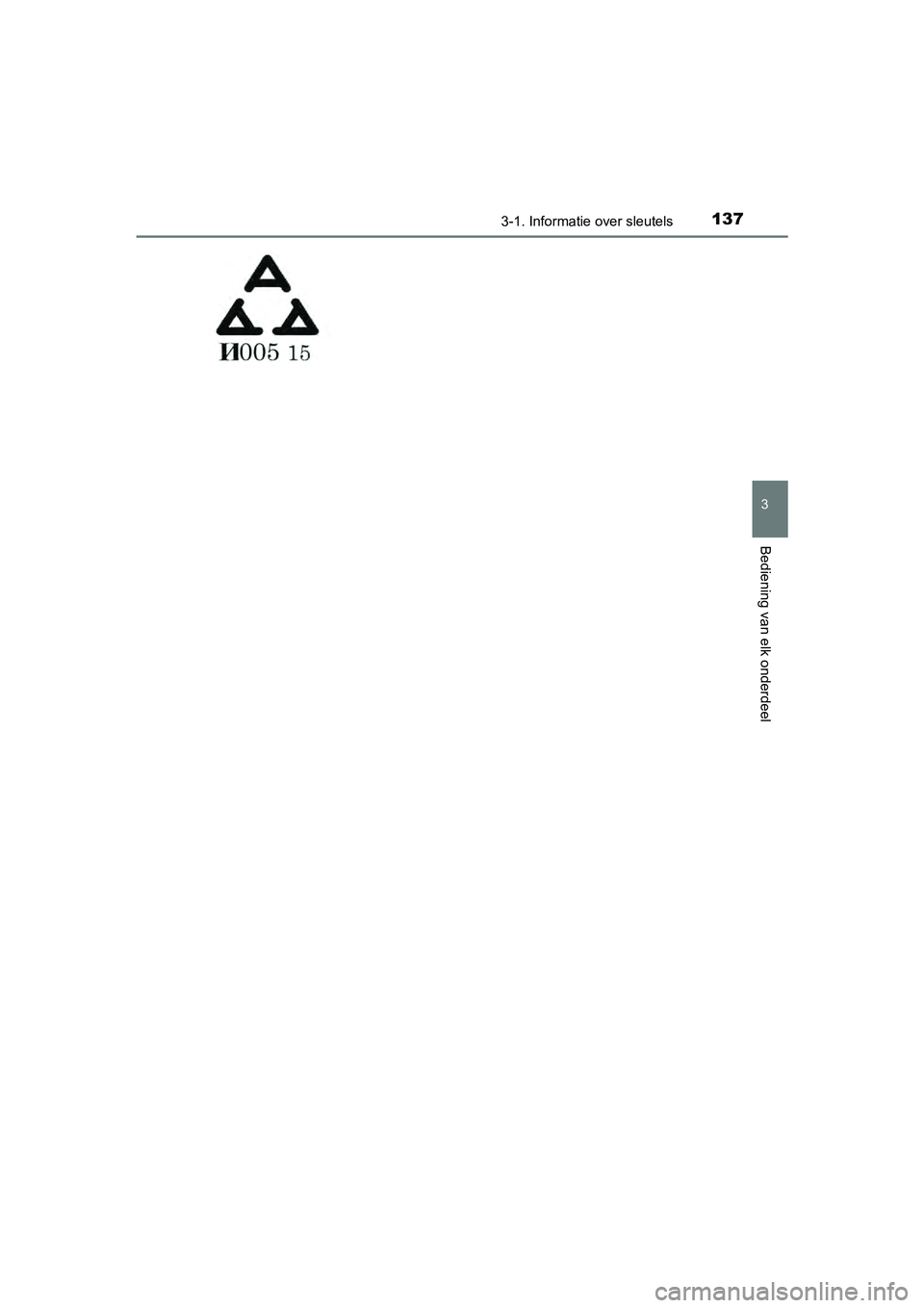 TOYOTA RAV4 2017  Instructieboekje (in Dutch) 1373-1. Informatie over sleutels
3
Bediening van elk onderdeel
RAV4_OM_OM42753E_(EE)
RAV4_OM_OM42753E_(EE).book  Page 137  Tuesday, August 23, 2016  3:44 PM 