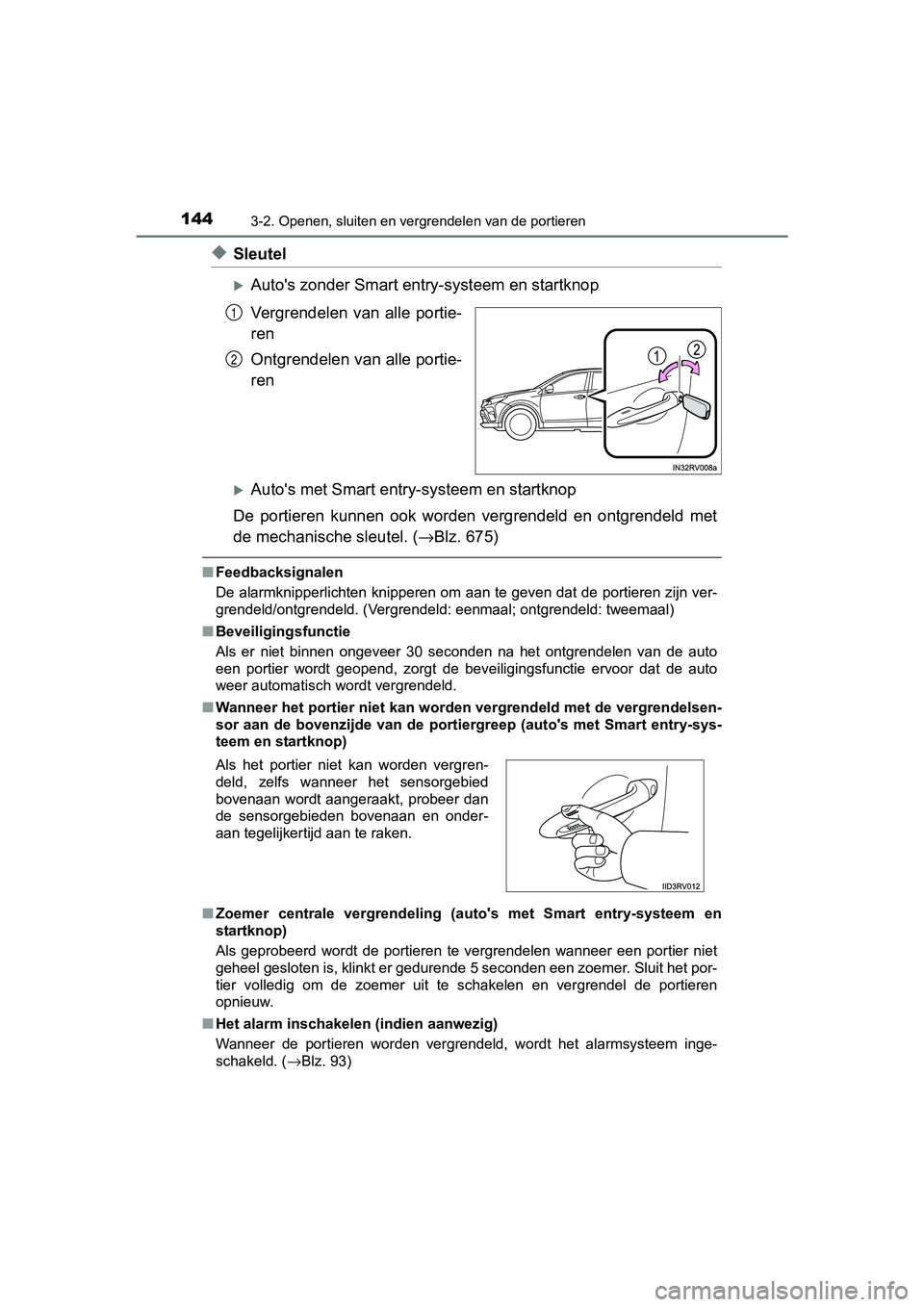 TOYOTA RAV4 2017 Instructieboekje (in Dutch) 1443-2. Openen, sluiten en vergrendelen van de portieren
RAV4_OM_OM42753E_(EE)
◆Sleutel
Auto's zonder Smart entry-systeem en startknop
Vergrendelen van alle portie-
ren
Ontgrendelen van al TOYOTA RAV4 2017 Instructieboekje (in Dutch) 1443-2. Openen, sluiten en vergrendelen van de portieren
RAV4_OM_OM42753E_(EE)
◆Sleutel
Auto's zonder Smart entry-systeem en startknop
Vergrendelen van alle portie-
ren
Ontgrendelen van al