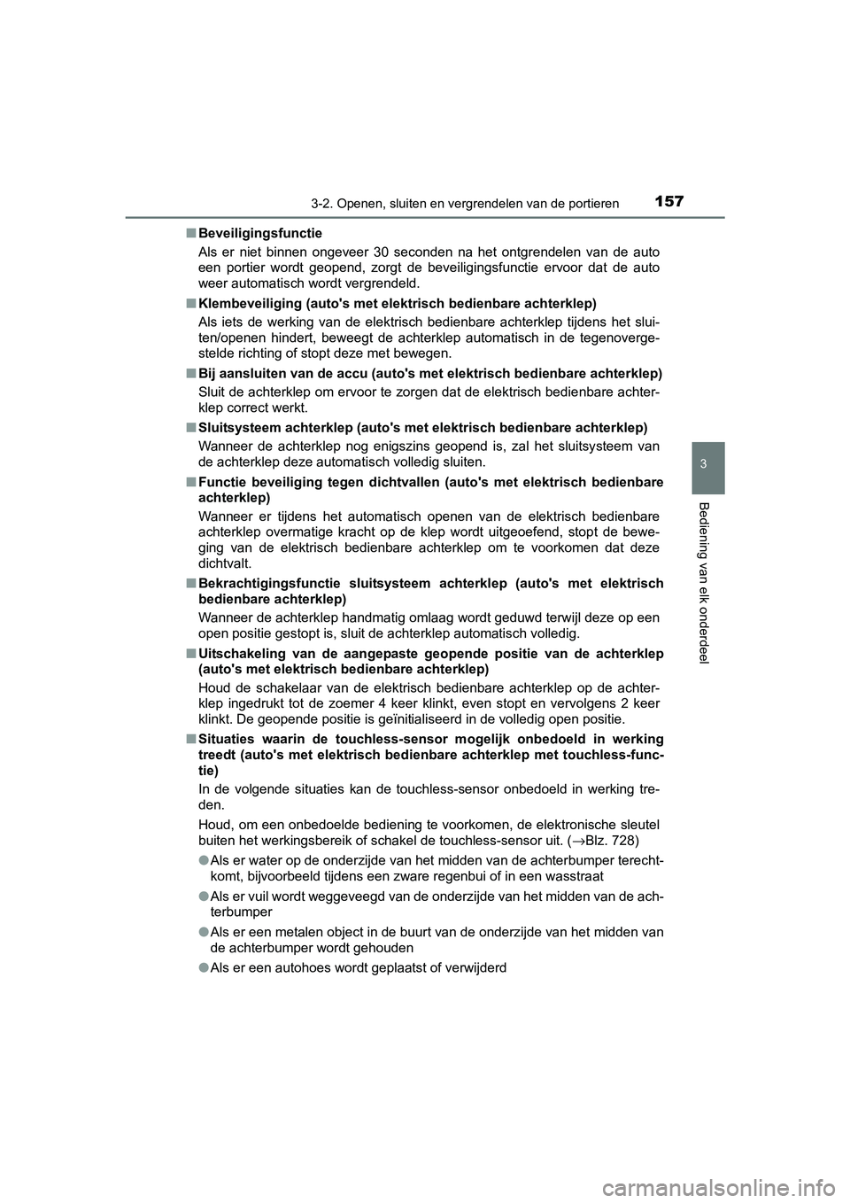TOYOTA RAV4 2017 Instructieboekje (in Dutch) 1573-2. Openen, sluiten en vergrendelen van de portieren
3
Bediening van elk onderdeel
RAV4_OM_OM42753E_(EE)■
Beveiligingsfunctie
Als er niet binnen ongeveer 30 seconden na het ontgrendele TOYOTA RAV4 2017 Instructieboekje (in Dutch) 1573-2. Openen, sluiten en vergrendelen van de portieren
3
Bediening van elk onderdeel
RAV4_OM_OM42753E_(EE)■
Beveiligingsfunctie
Als er niet binnen ongeveer 30 seconden na het ontgrendele
