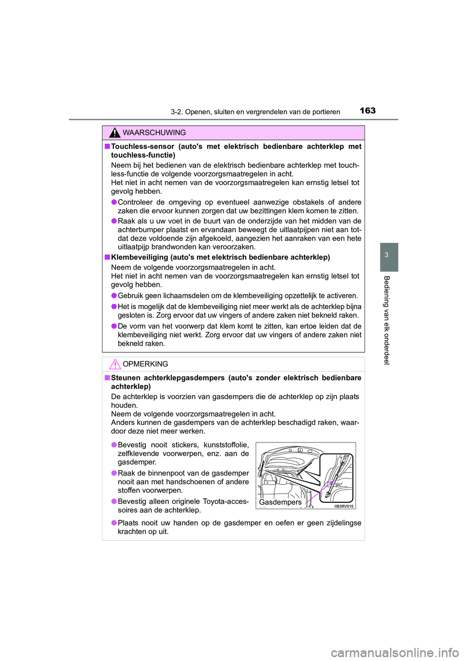 TOYOTA RAV4 2017 Instructieboekje (in Dutch) 1633-2. Openen, sluiten en vergrendelen van de portieren
3
Bediening van elk onderdeel
RAV4_OM_OM42753E_(EE)
WAARSCHUWING
■Touchless-sensor (auto's met elektrisch bedienbare achterklep m e TOYOTA RAV4 2017 Instructieboekje (in Dutch) 1633-2. Openen, sluiten en vergrendelen van de portieren
3
Bediening van elk onderdeel
RAV4_OM_OM42753E_(EE)
WAARSCHUWING
■Touchless-sensor (auto's met elektrisch bedienbare achterklep m e