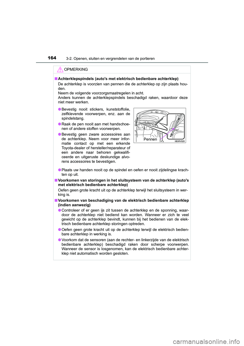 TOYOTA RAV4 2017 Instructieboekje (in Dutch) 1643-2. Openen, sluiten en vergrendelen van de portieren
RAV4_OM_OM42753E_(EE)
OPMERKING
■Achterklepspindels (auto's met elektrisch bedienbare achterklep )
De achterklep is voorzien van pennen d TOYOTA RAV4 2017 Instructieboekje (in Dutch) 1643-2. Openen, sluiten en vergrendelen van de portieren
RAV4_OM_OM42753E_(EE)
OPMERKING
■Achterklepspindels (auto's met elektrisch bedienbare achterklep )
De achterklep is voorzien van pennen d