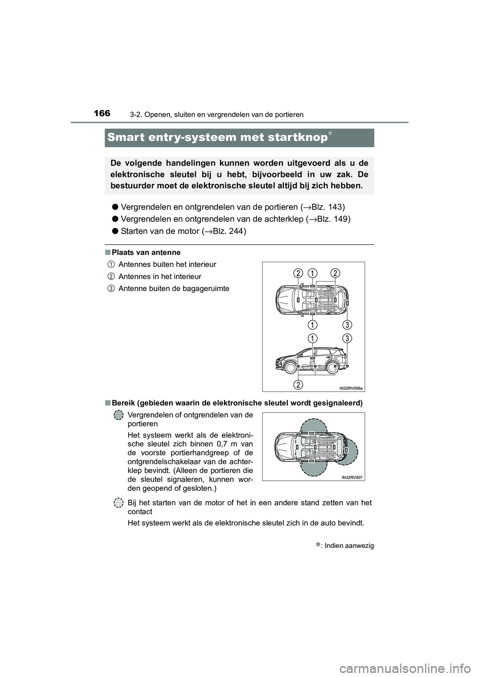 TOYOTA RAV4 2017 Instructieboekje (in Dutch) 1663-2. Openen, sluiten en vergrendelen van de portieren
RAV4_OM_OM42753E_(EE)
Smart entr y-systeem met startknop∗
●Vergrendelen en ontgrendelen van de portieren ( →Blz. 143)
● Vergrendelen en TOYOTA RAV4 2017 Instructieboekje (in Dutch) 1663-2. Openen, sluiten en vergrendelen van de portieren
RAV4_OM_OM42753E_(EE)
Smart entr y-systeem met startknop∗
●Vergrendelen en ontgrendelen van de portieren ( →Blz. 143)
● Vergrendelen en