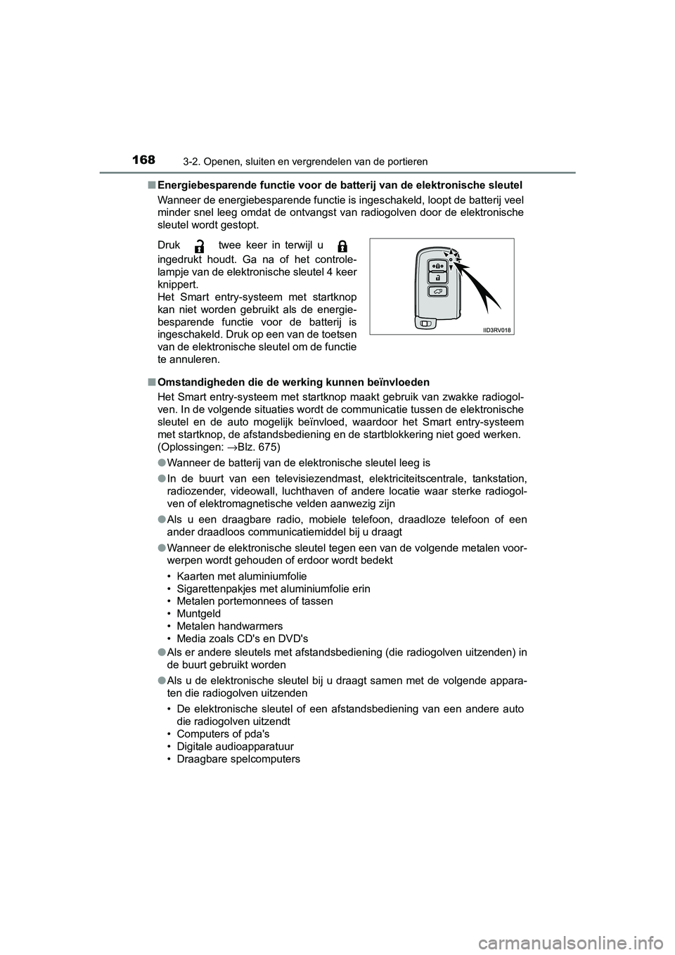 TOYOTA RAV4 2017 Instructieboekje (in Dutch) 1683-2. Openen, sluiten en vergrendelen van de portieren
RAV4_OM_OM42753E_(EE)■
Energiebesparende functie voor de batterij van de elektronische sleutel
Wanneer de energiebesparende functie is inges TOYOTA RAV4 2017 Instructieboekje (in Dutch) 1683-2. Openen, sluiten en vergrendelen van de portieren
RAV4_OM_OM42753E_(EE)■
Energiebesparende functie voor de batterij van de elektronische sleutel
Wanneer de energiebesparende functie is inges